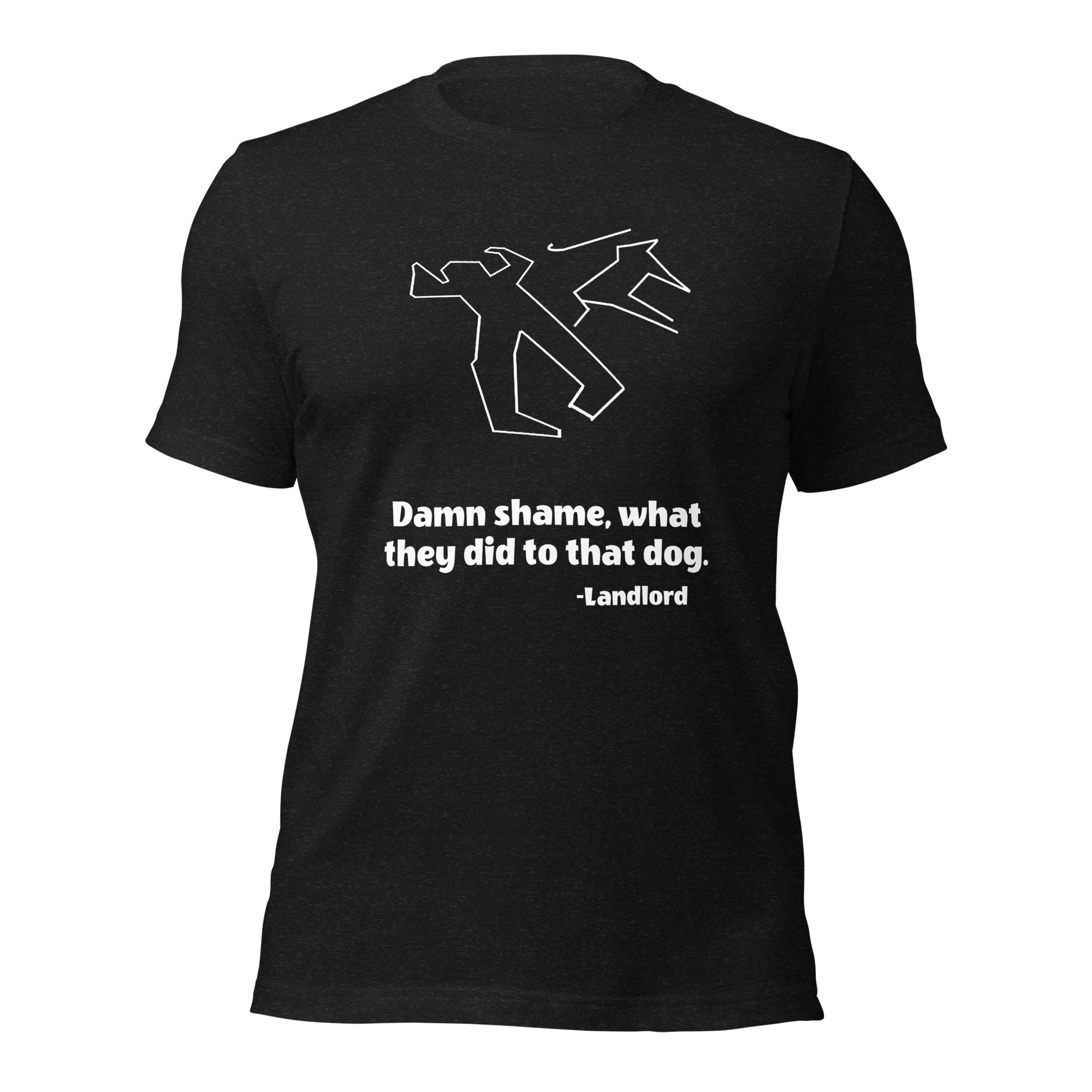 Black Tee Shirt With Outline of Person with Cane and Dog, Text Says "Damn shame, what they did to that dog. - Landlord"