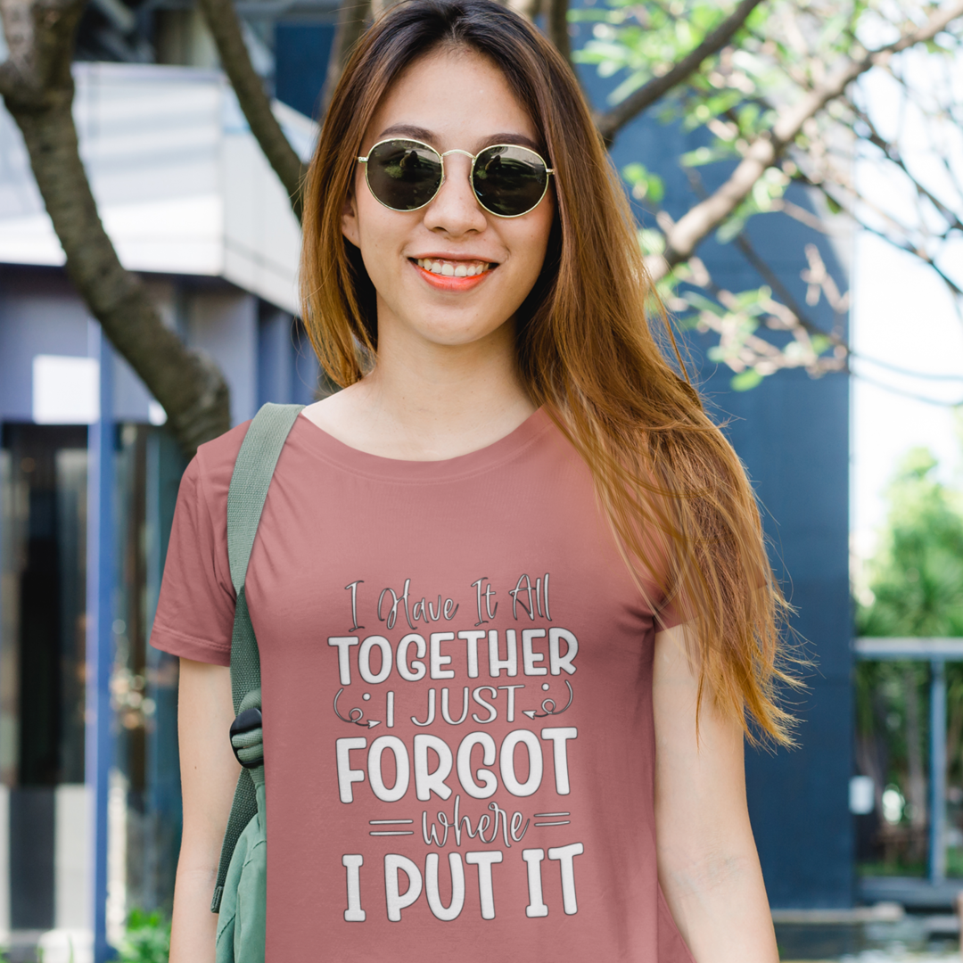 A Woman with Sunglasses Wearing A Crew Neck T-Shirt with Text - "I Have it All Together, I Just Forgot Wear I Put It" - Mauve