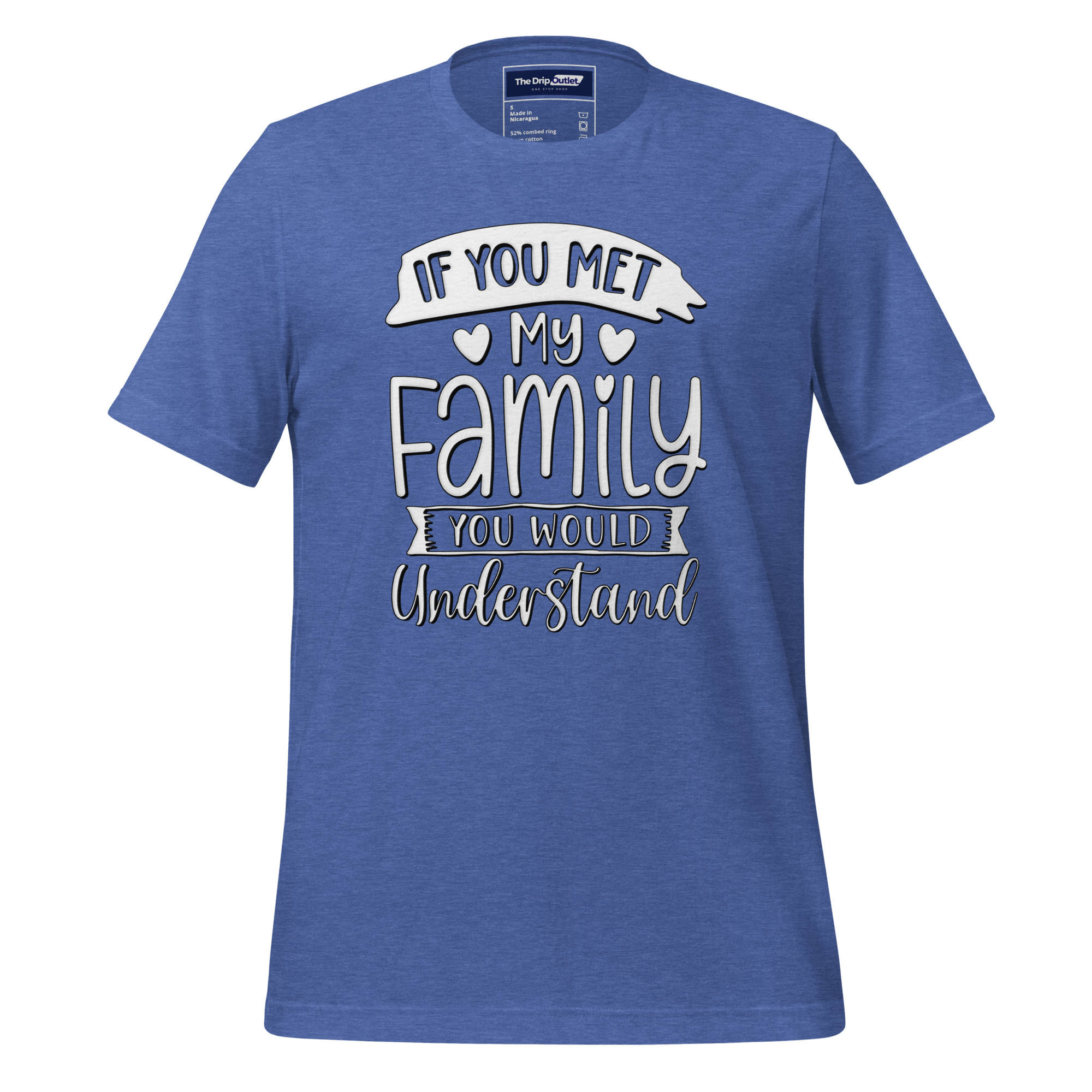 A Crew Neck T-Shirt with Text - "If You Met My Family, You&