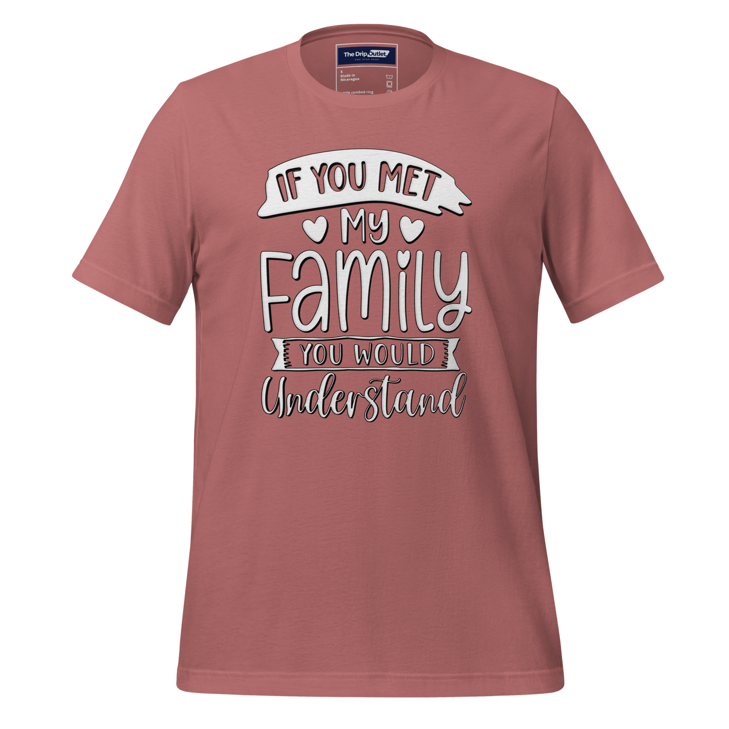 A Crew Neck T-Shirt with Text - "If You Met My Family, You&