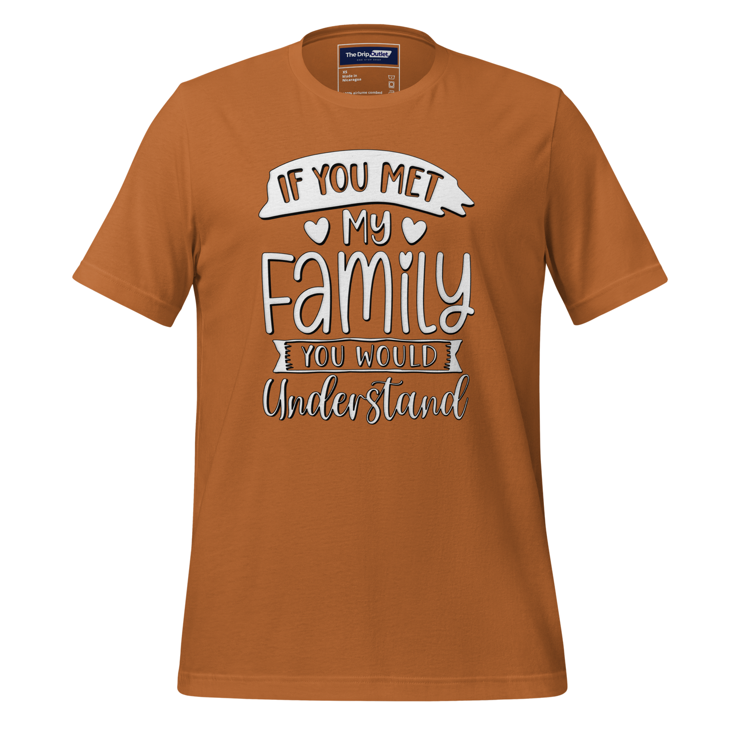 A Crew Neck T-Shirt with Text - "If You Met My Family, You&