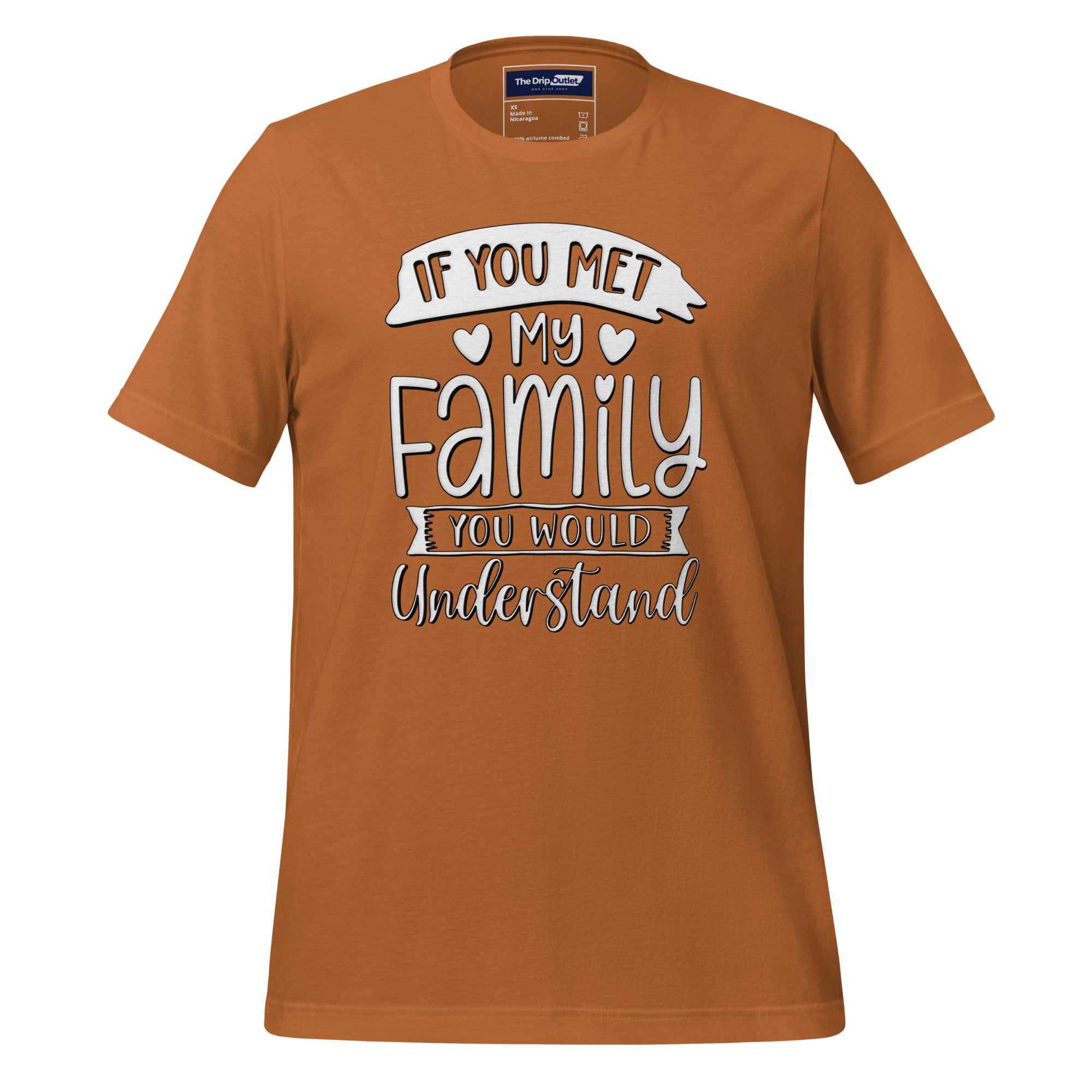 A Crew Neck T-Shirt with Text - "If You Met My Family, You&