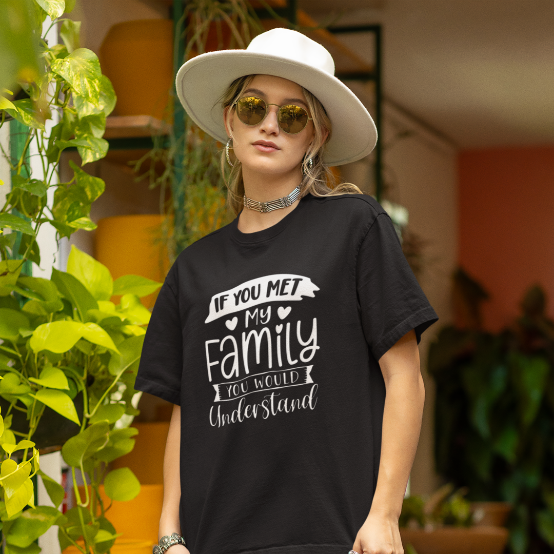 Woman With Hat Wearing A Crew Neck T-Shirt with Text - "If You Met My Family, You&