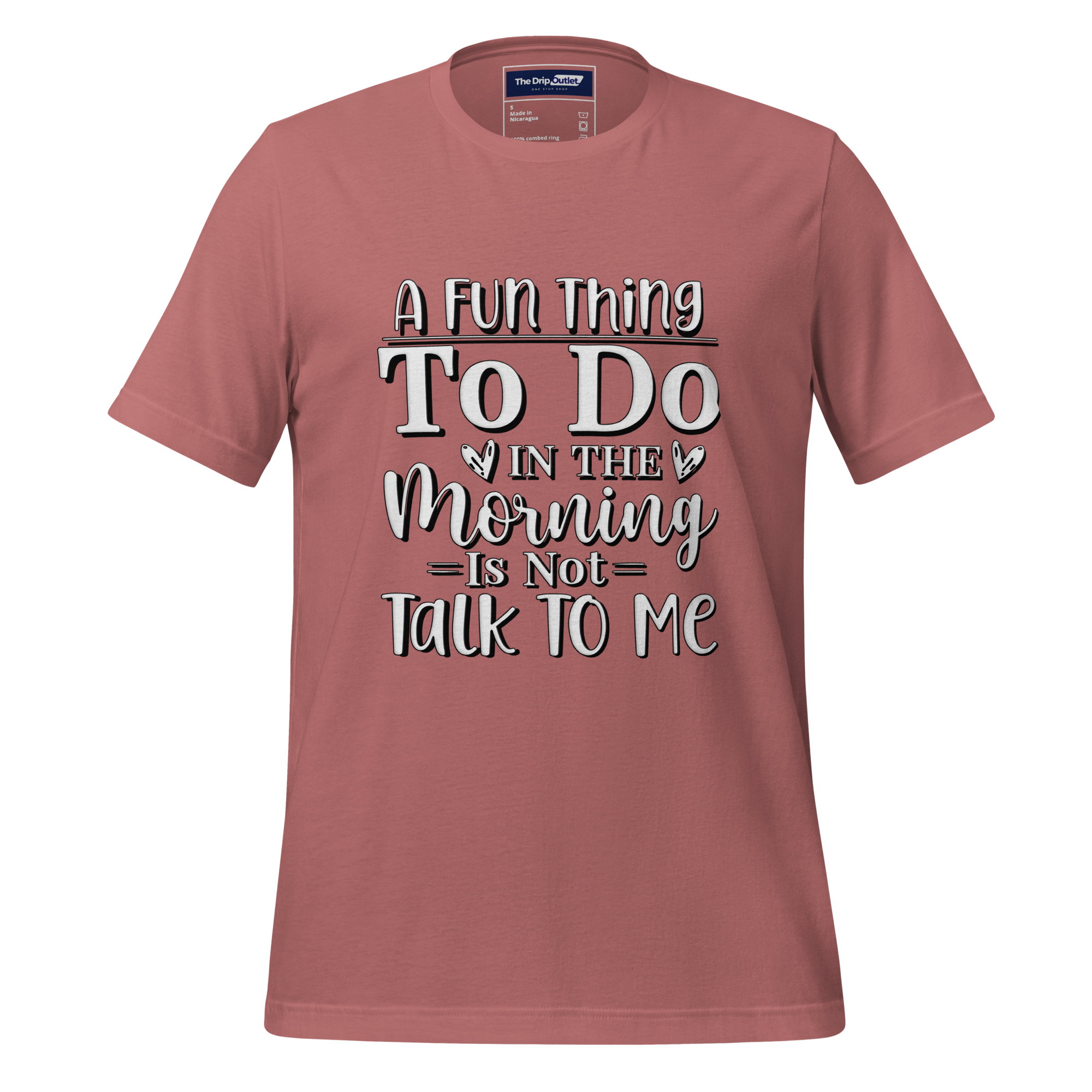 A Crew Neck T-Shirt with Text - "A Fun Thing to do In the Morning is Not Talk To Me" - Mauve
