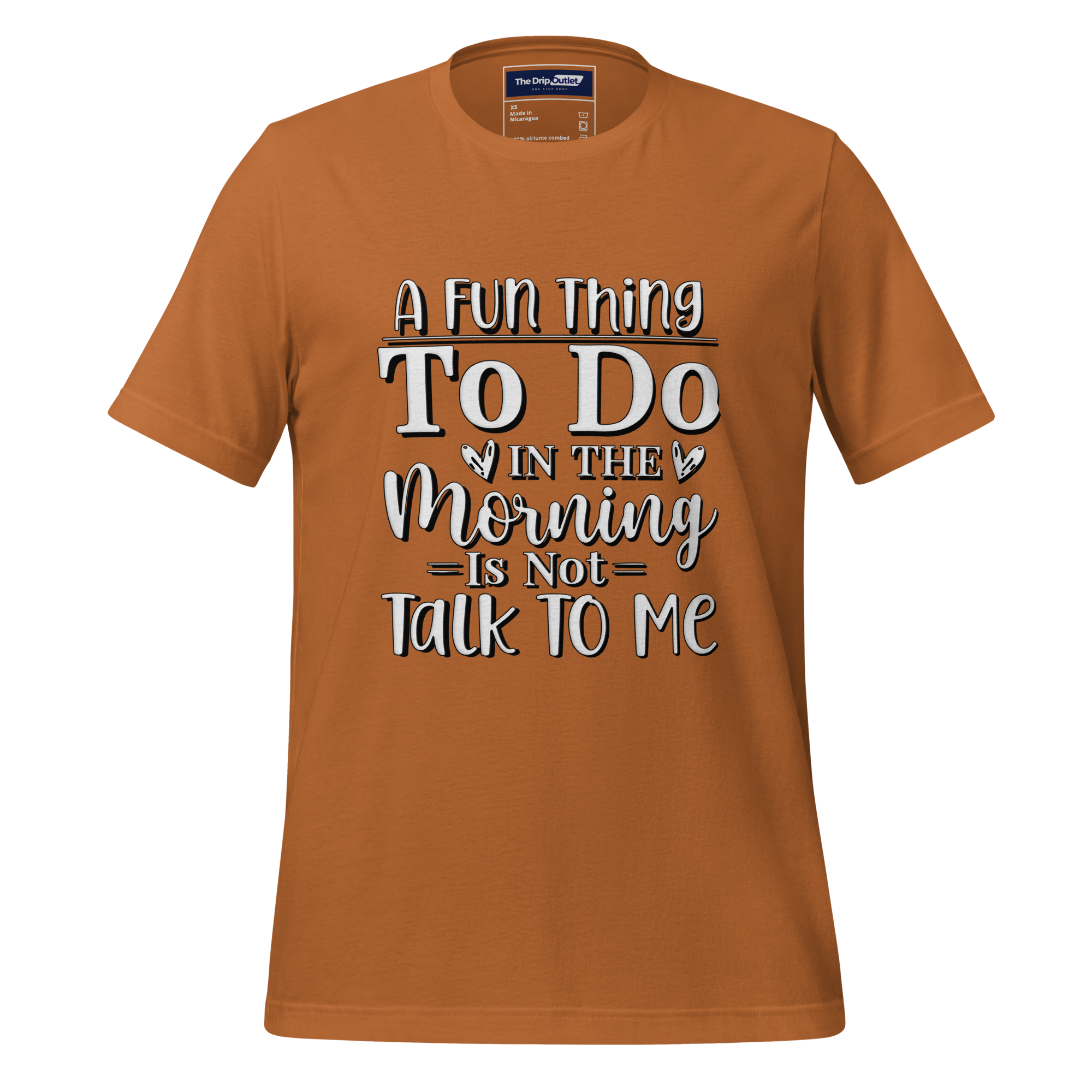 A Crew Neck T-Shirt with Text - "A Fun Thing to do In the Morning is Not Talk To Me" - Toast