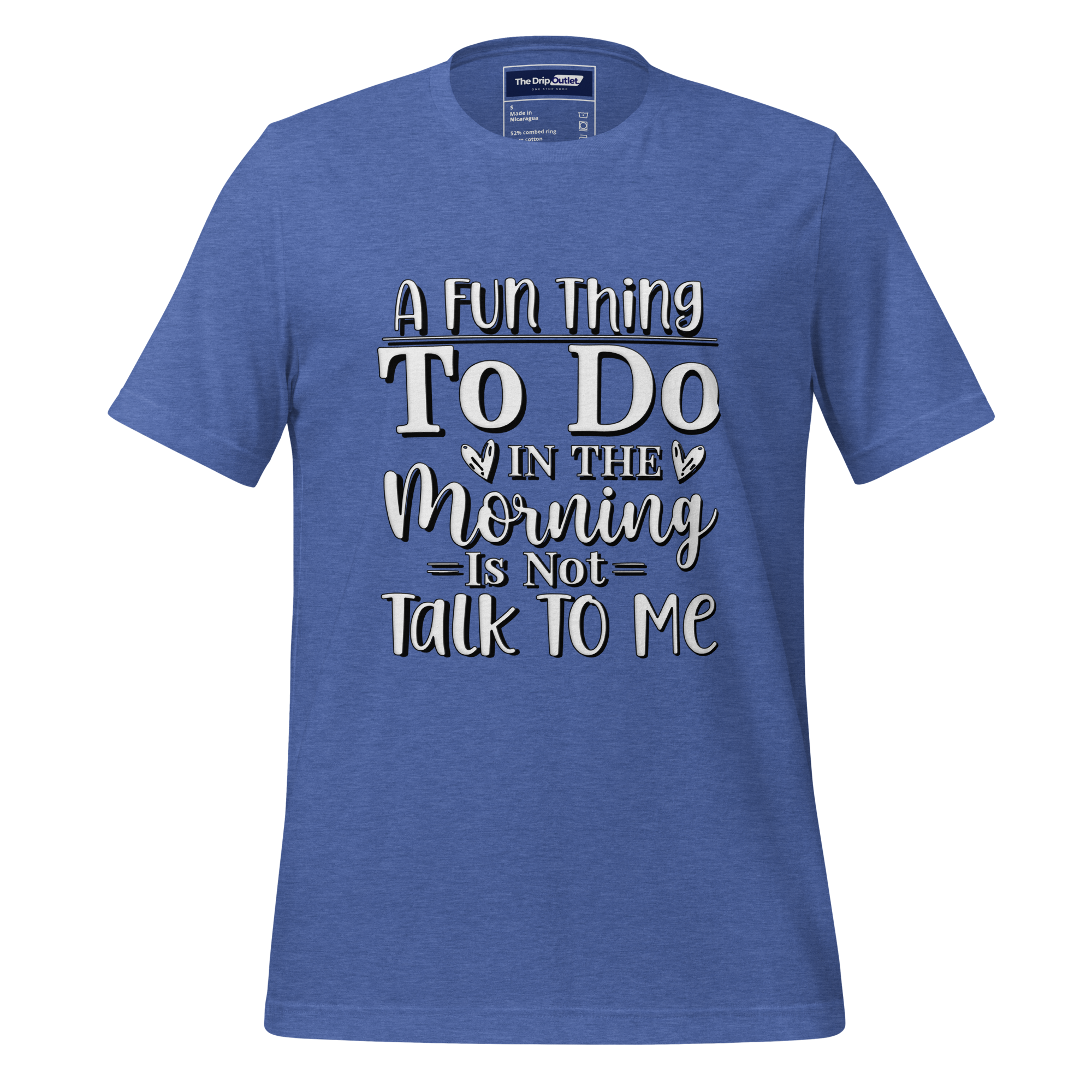 A Crew Neck T-Shirt with Text - "A Fun Thing to do In the Morning is Not Talk To Me" - True Royal Heather Blue