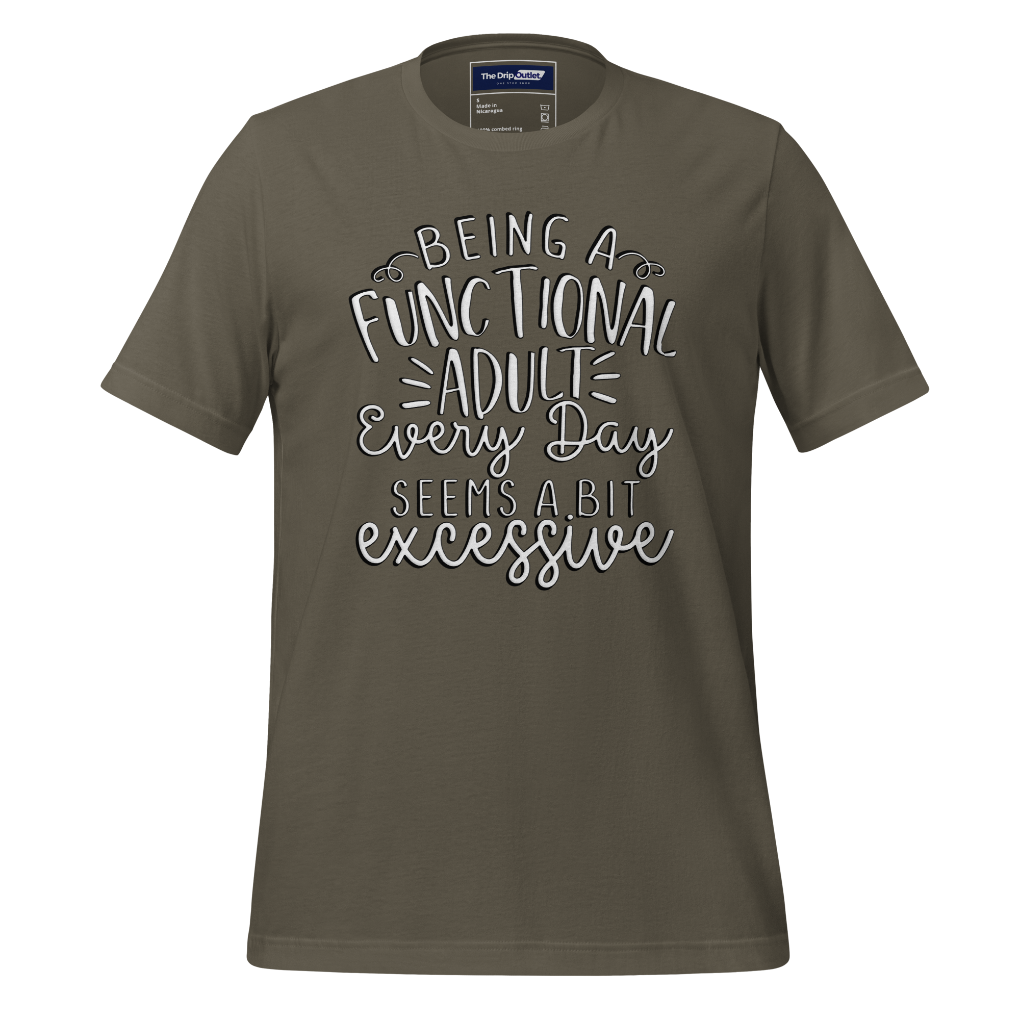 A Crew Neck T-Shirt with Text - "Being a Functional Adult Every Day Seems a Bit Excessive" - Army