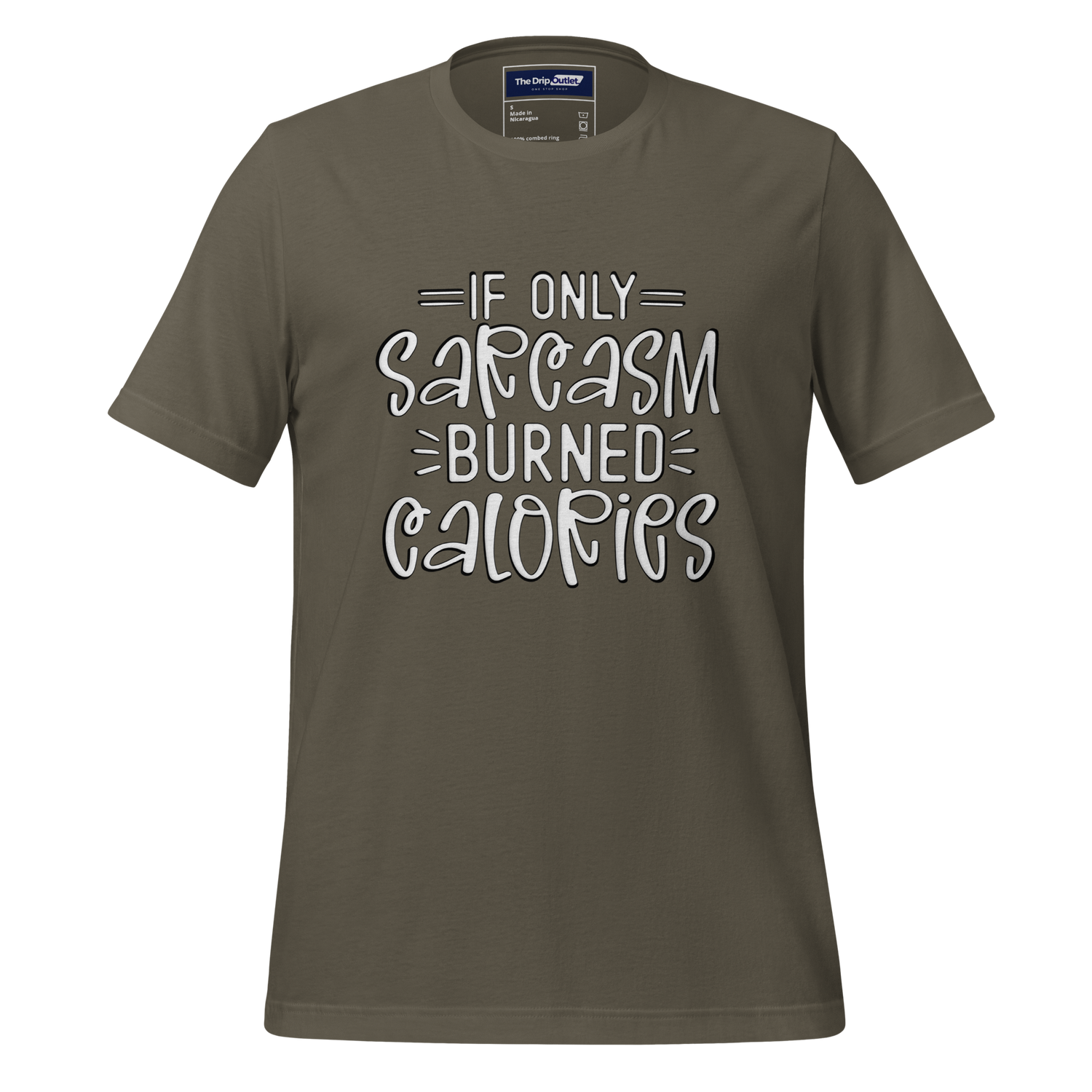 A Crew Neck T-Shirt with Text - "If Only Sarcasm Burned Calories" - Army