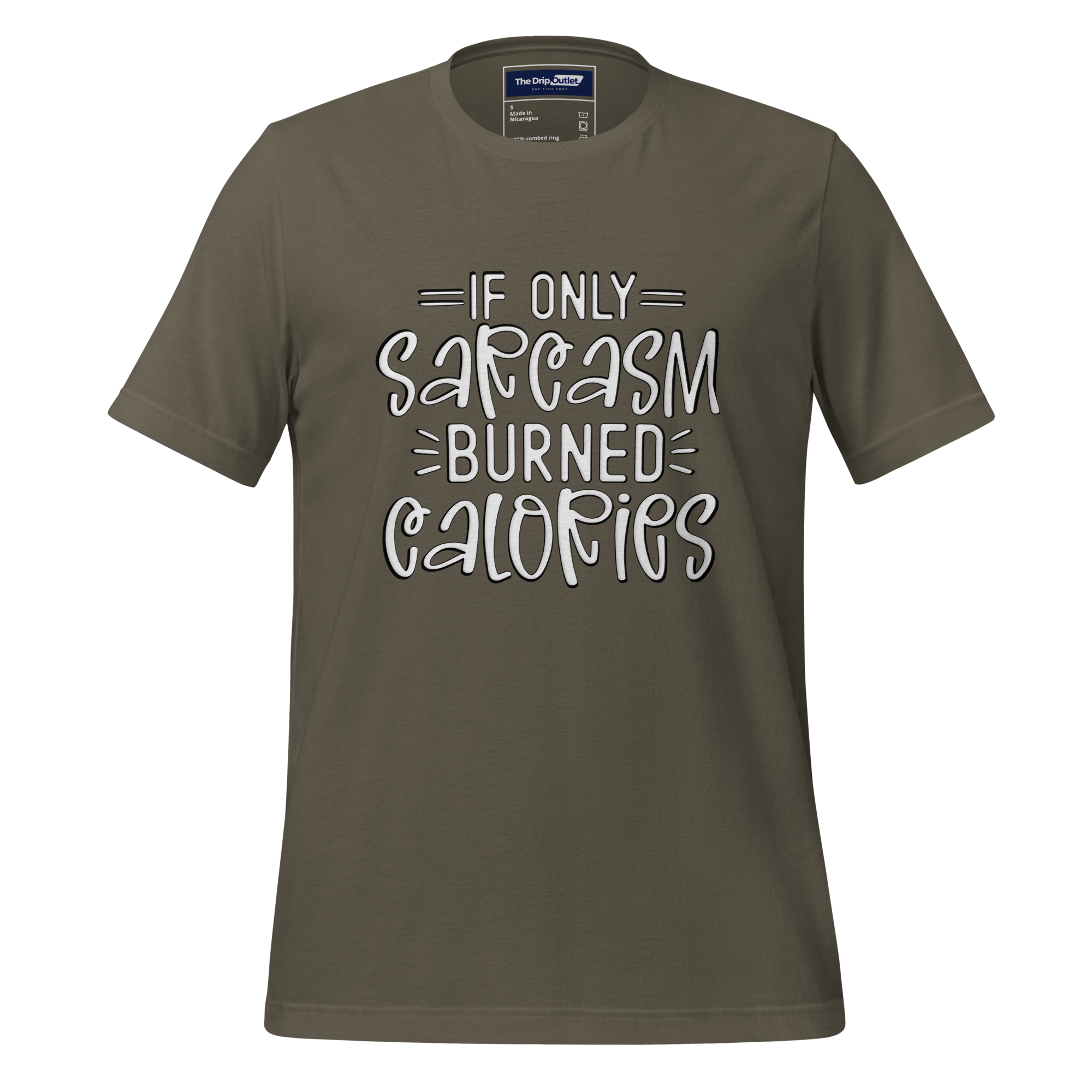 A Crew Neck T-Shirt with Text - "If Only Sarcasm Burned Calories" - Army