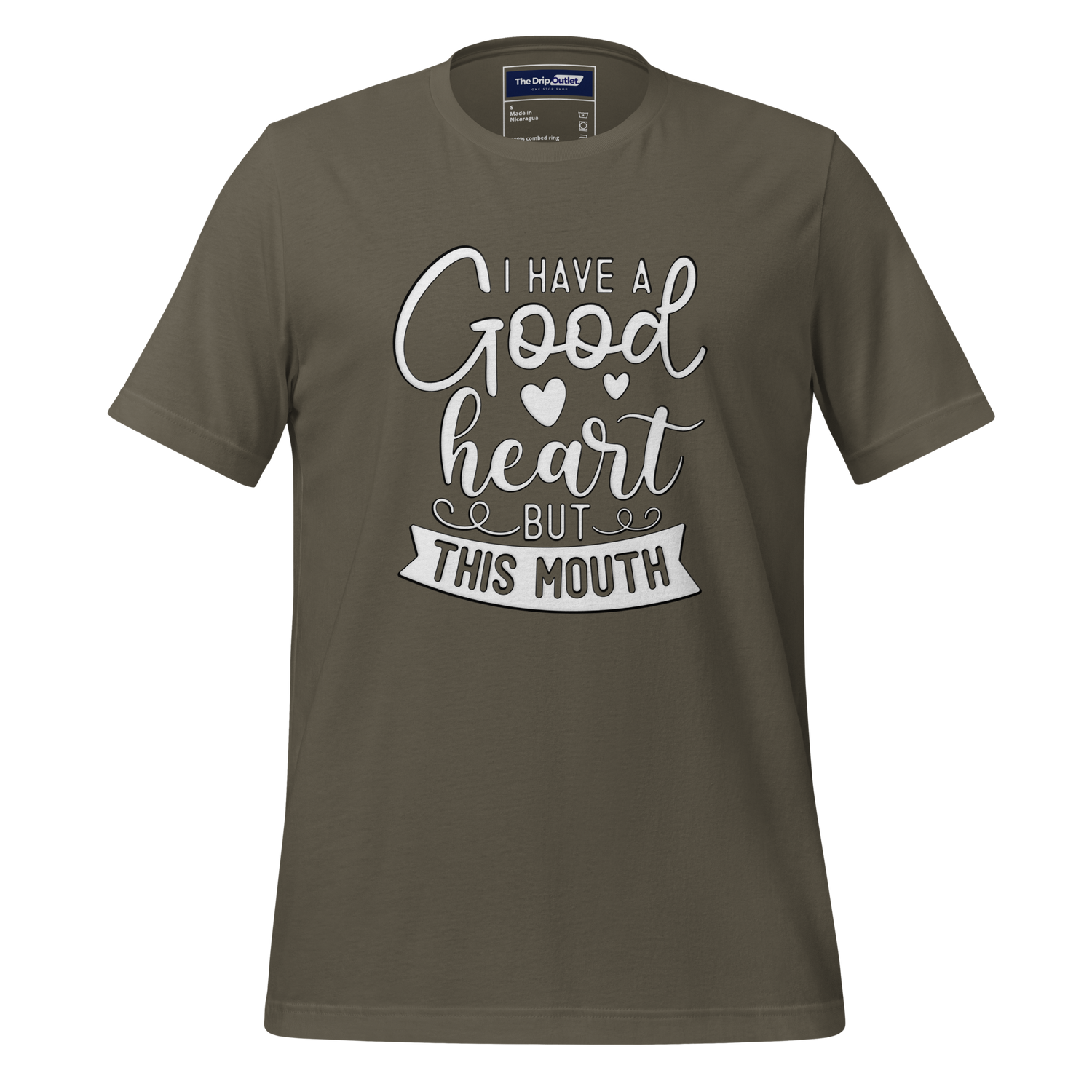 A Crew Neck T-Shirt with Text - "I Have a Good Heart, But This Mouth" - Army