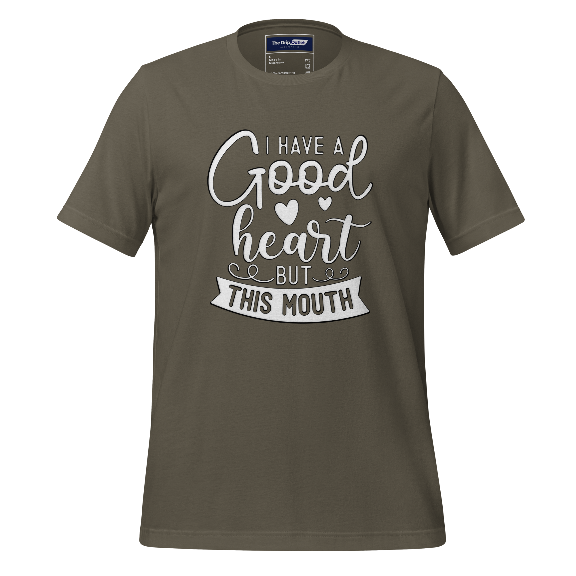 A Crew Neck T-Shirt with Text - "I Have a Good Heart, But This Mouth" - Army