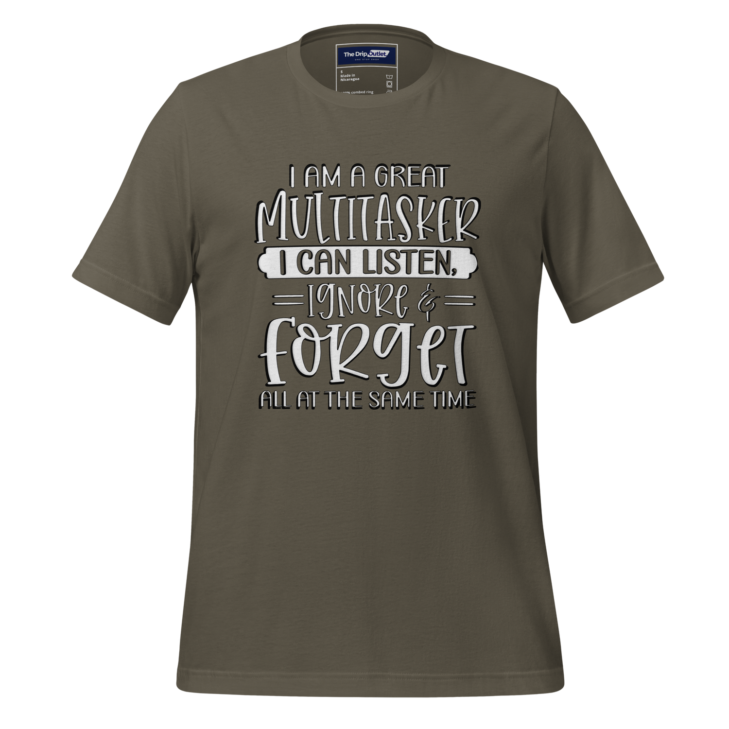 A Crew Neck T-Shirt with Text - "I Am a Great Multitasker. I Can Listen, Ignore & Forget, All at the Same Time" - Army