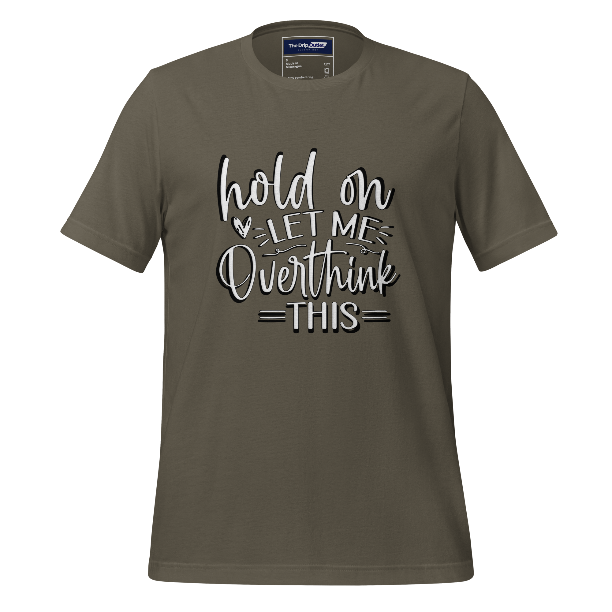 A Crew Neck T-Shirt with Text - "Hold On, Let Me Overthink This" - Army