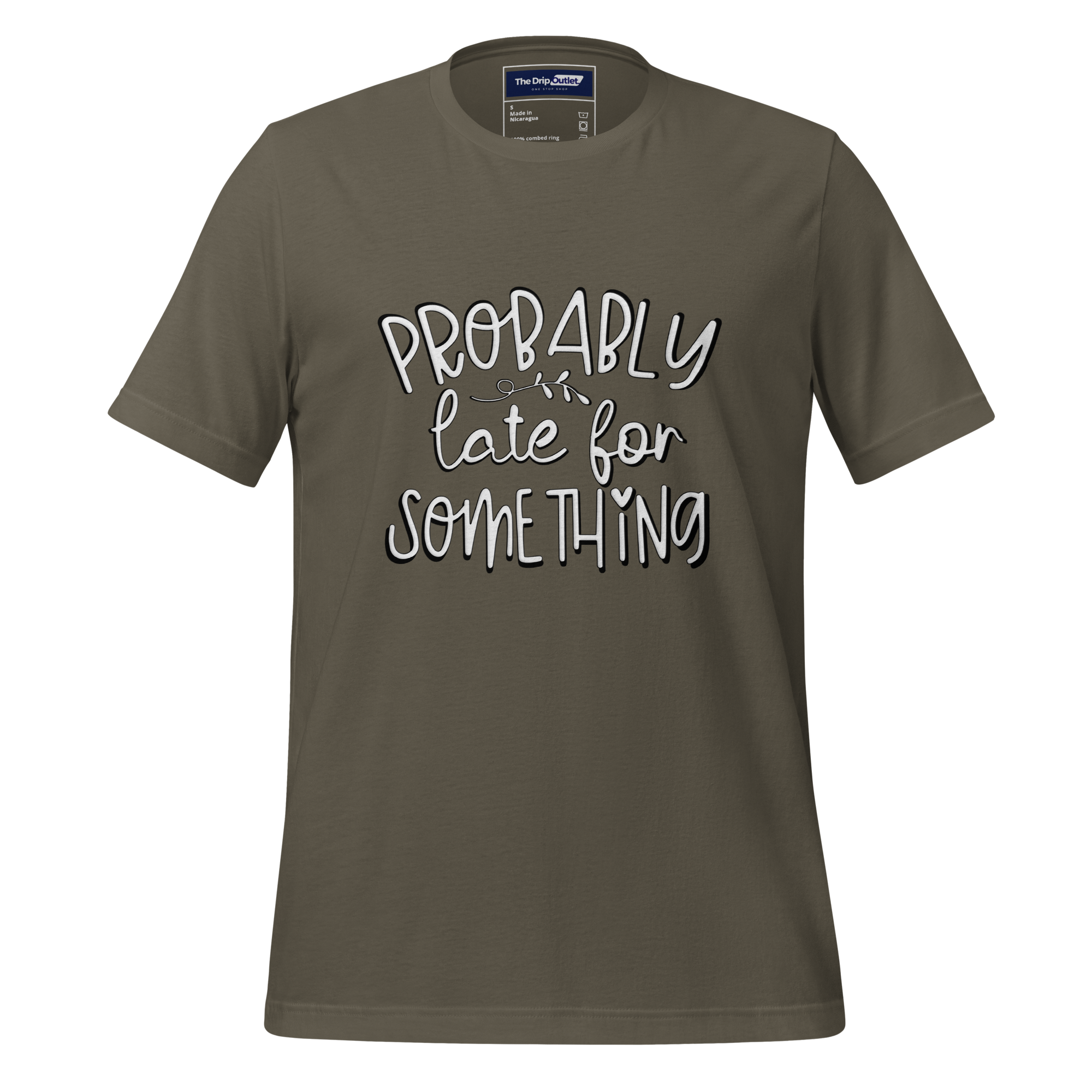 A Crew Neck T-Shirt with Text - "Probably Late For Something" - Army