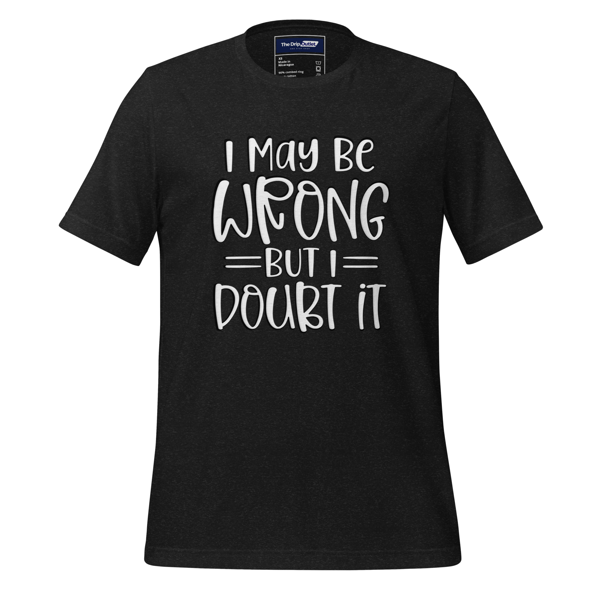 A Crew Neck T-Shirt with Text - "I May Be Wrong, But I Doubt It" - Heather Black