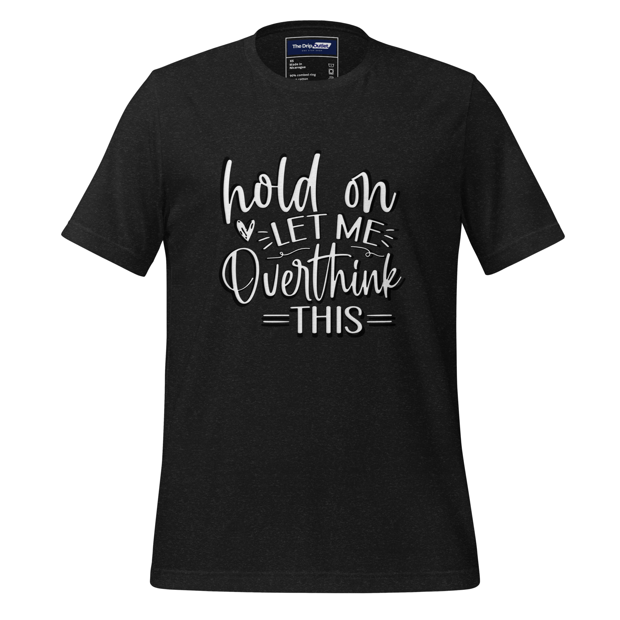 A Crew Neck T-Shirt with Text - "Hold On, Let Me Overthink This" - Black