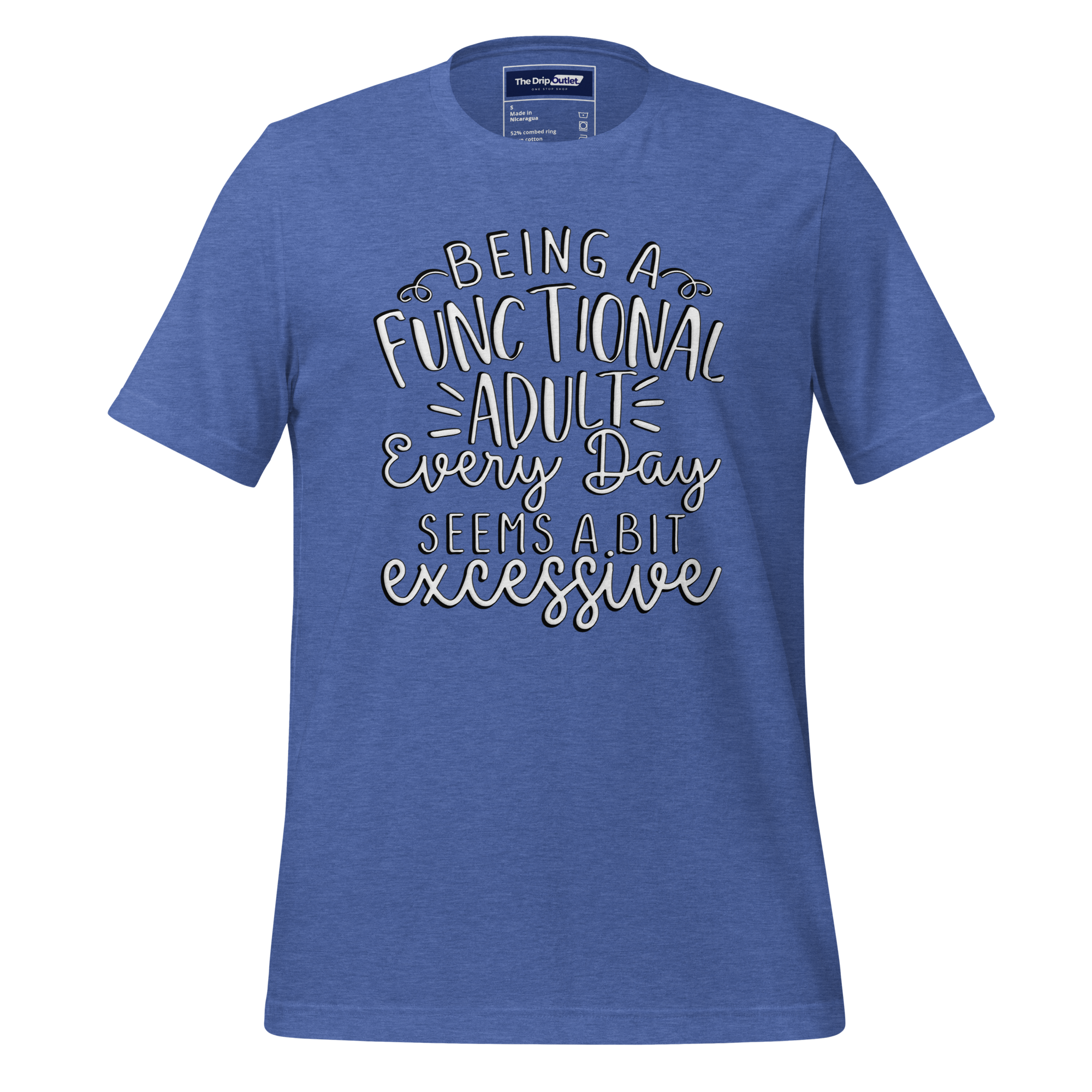A Crew Neck T-Shirt with Text - "Being a Functional Adult Every Day Seems a Bit Excessive" - True Royal Heather Blue