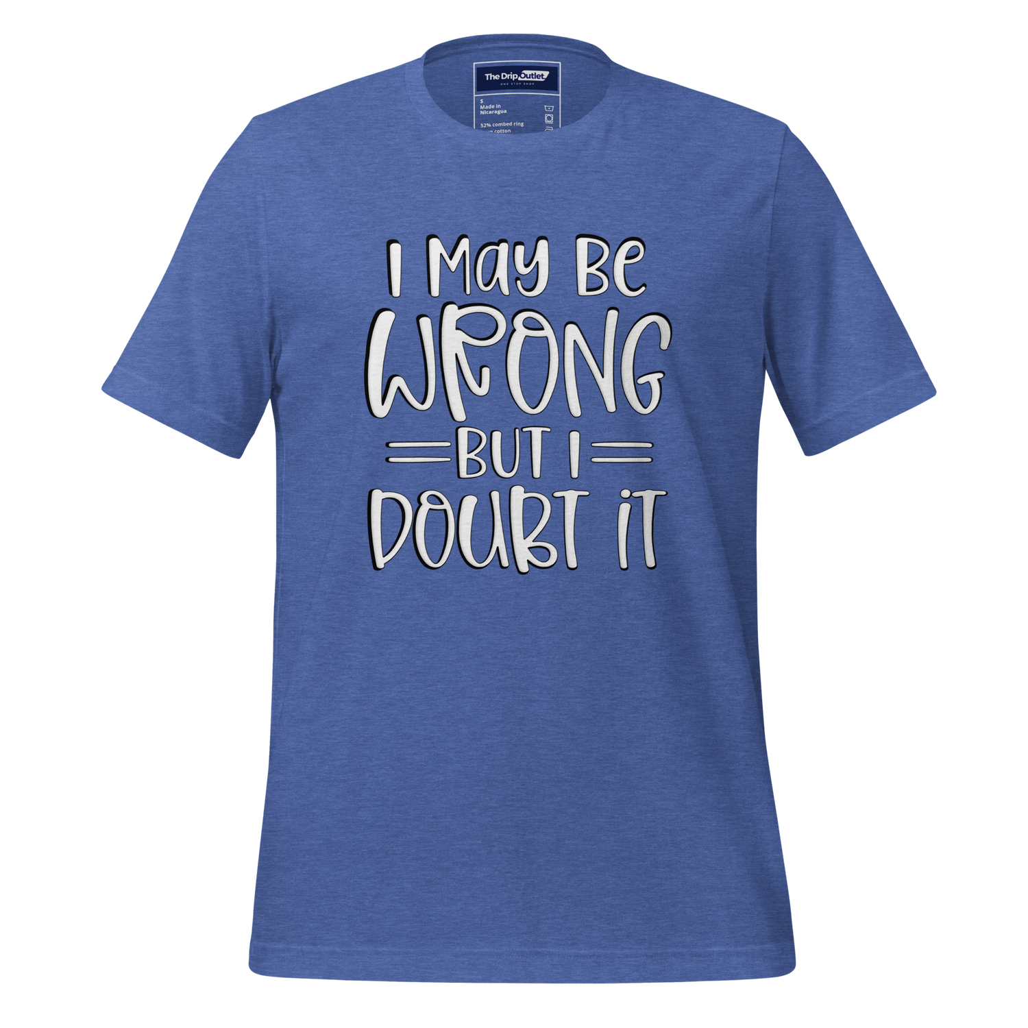 A Crew Neck T-Shirt with Text - "I May Be Wrong, But I Doubt It" - True Royal Heather Blue