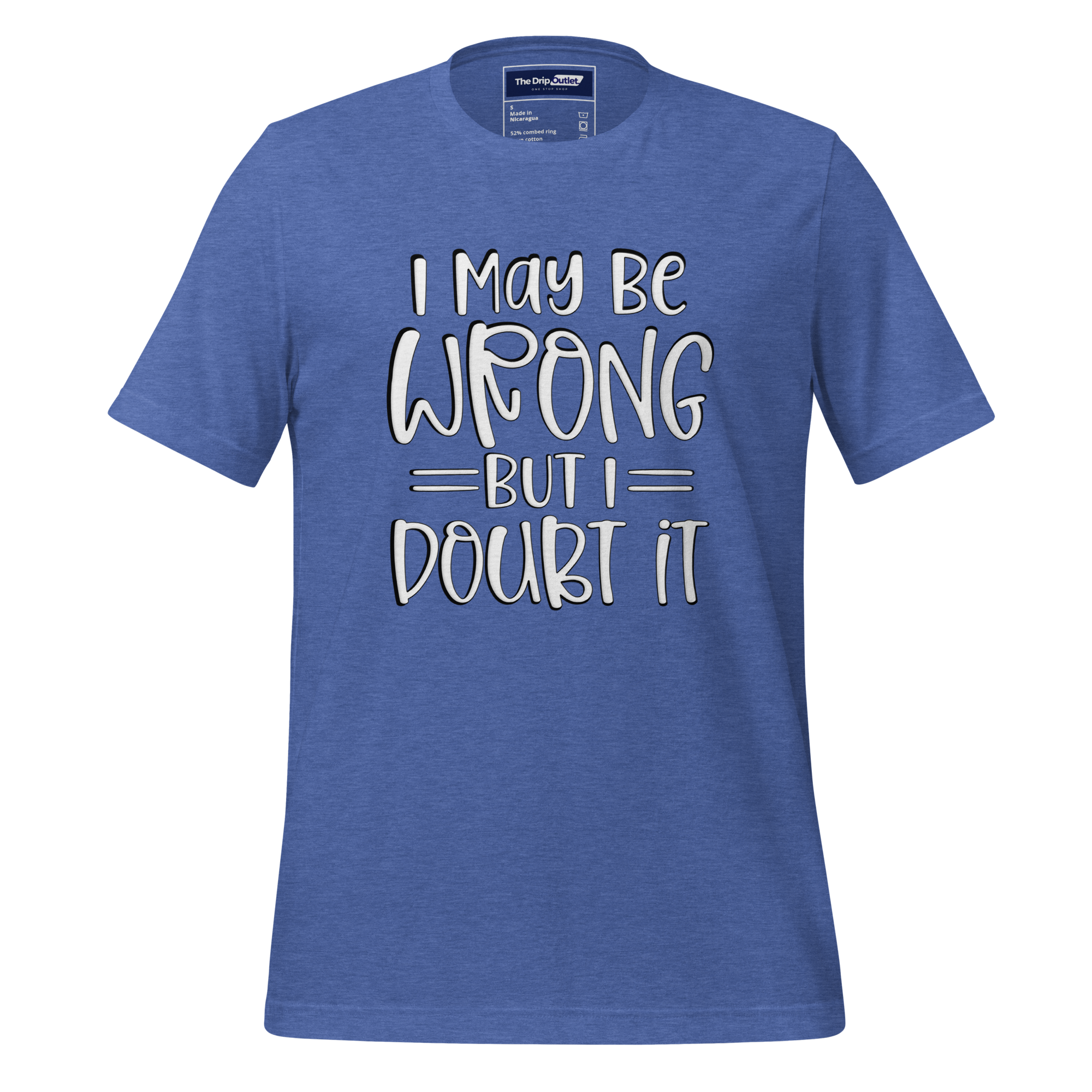 A Crew Neck T-Shirt with Text - "I May Be Wrong, But I Doubt It" - True Royal Heather Blue