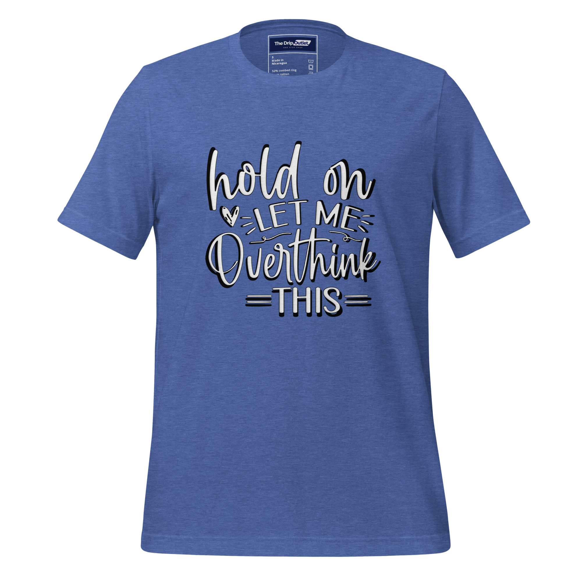 A Crew Neck T-Shirt with Text - "Hold On, Let Me Overthink This" - True Royal Heather Blue