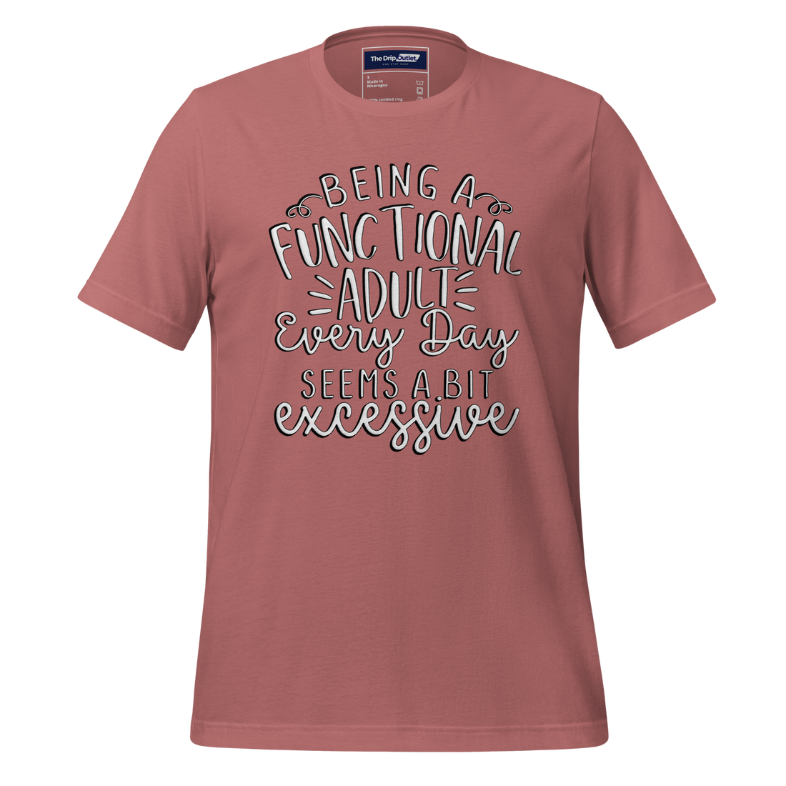 A Crew Neck T-Shirt with Text - "Being a Functional Adult Every Day Seems a Bit Excessive" - Mauve