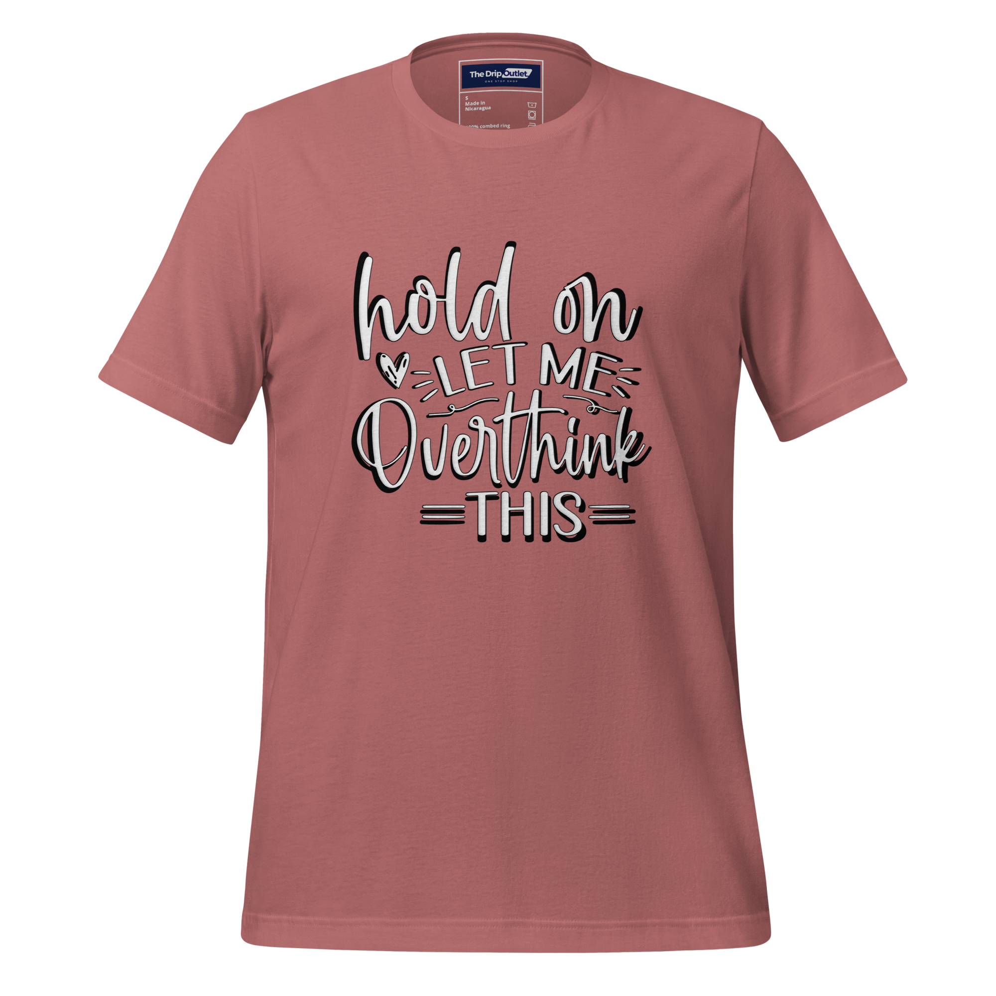 A Crew Neck T-Shirt with Text - "Hold On, Let Me Overthink This" - Mauve