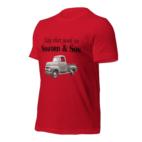 Take That Junk to Sanford & Son