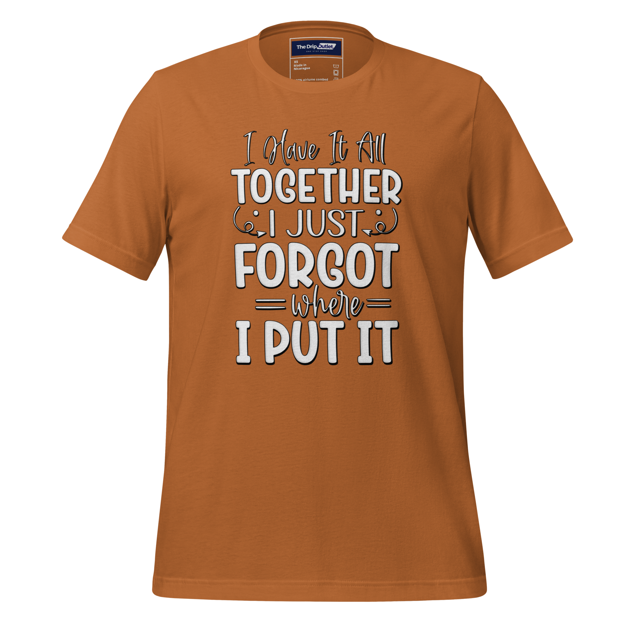 A Crew Neck T-Shirt with Text - "I Have it All Together, I Just Forgot Wear I Put It" - Toast