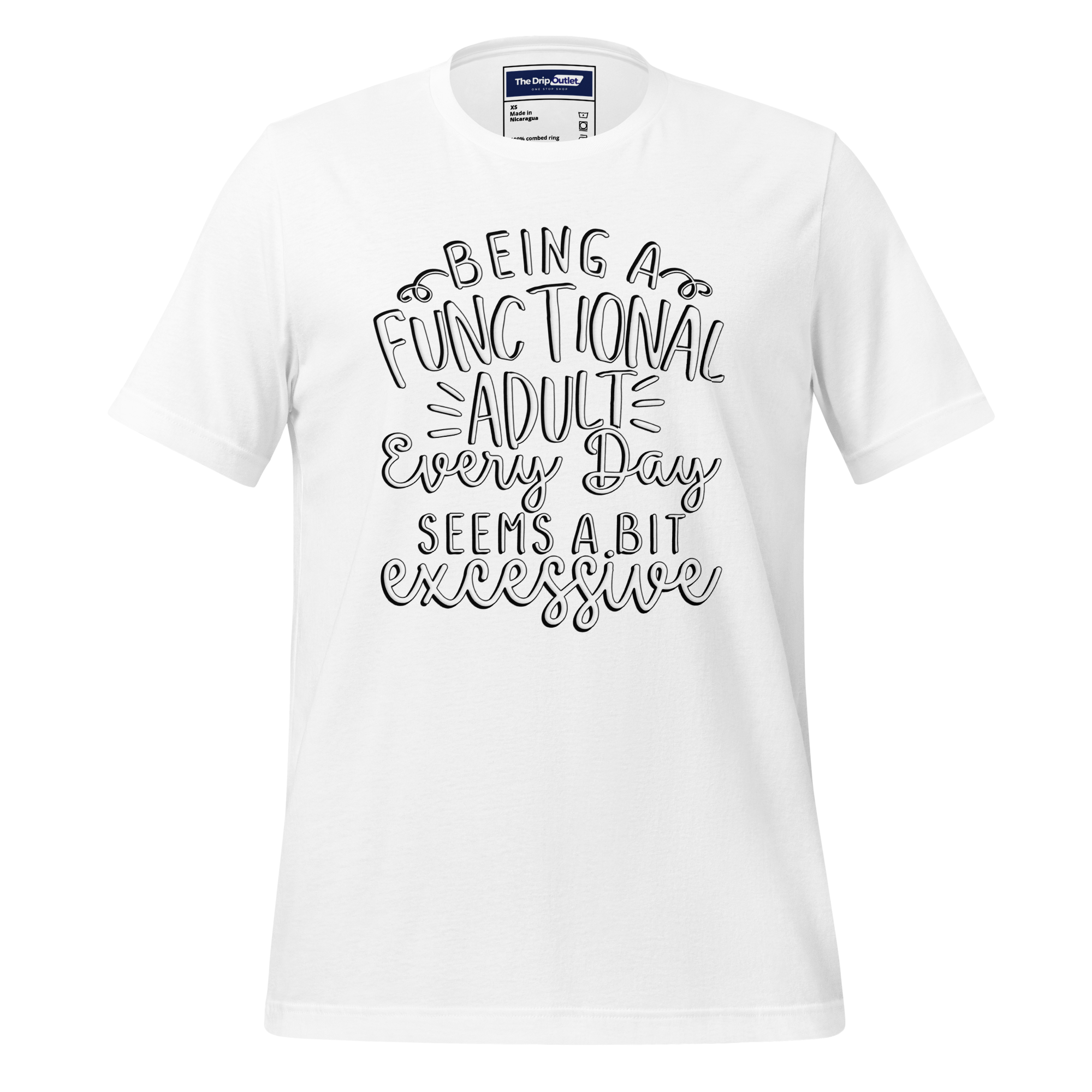 A Crew Neck T-Shirt with Text - "Being a Functional Adult Every Day Seems a Bit Excessive" - White