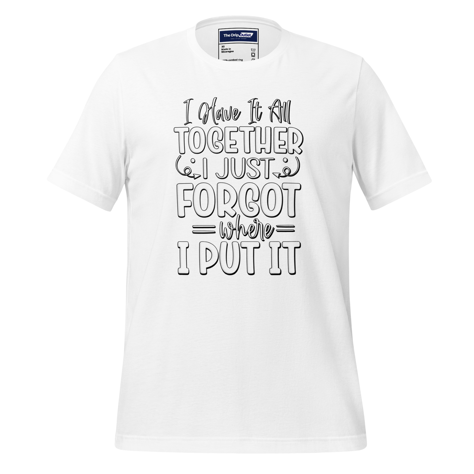 A Crew Neck T-Shirt with Text - "I Have it All Together, I Just Forgot Wear I Put It" - White