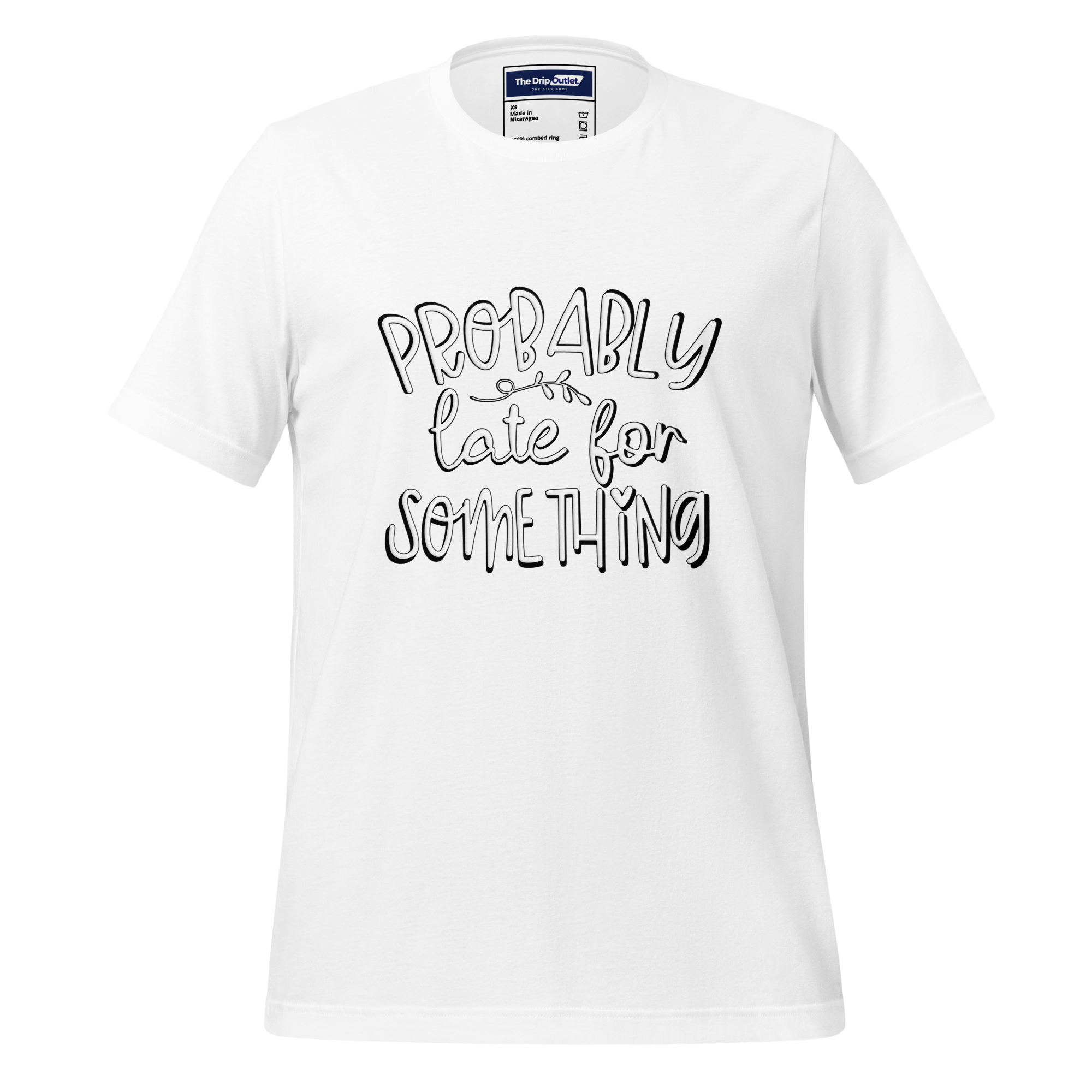 A Crew Neck T-Shirt with Text - "Probably Late For Something" - White