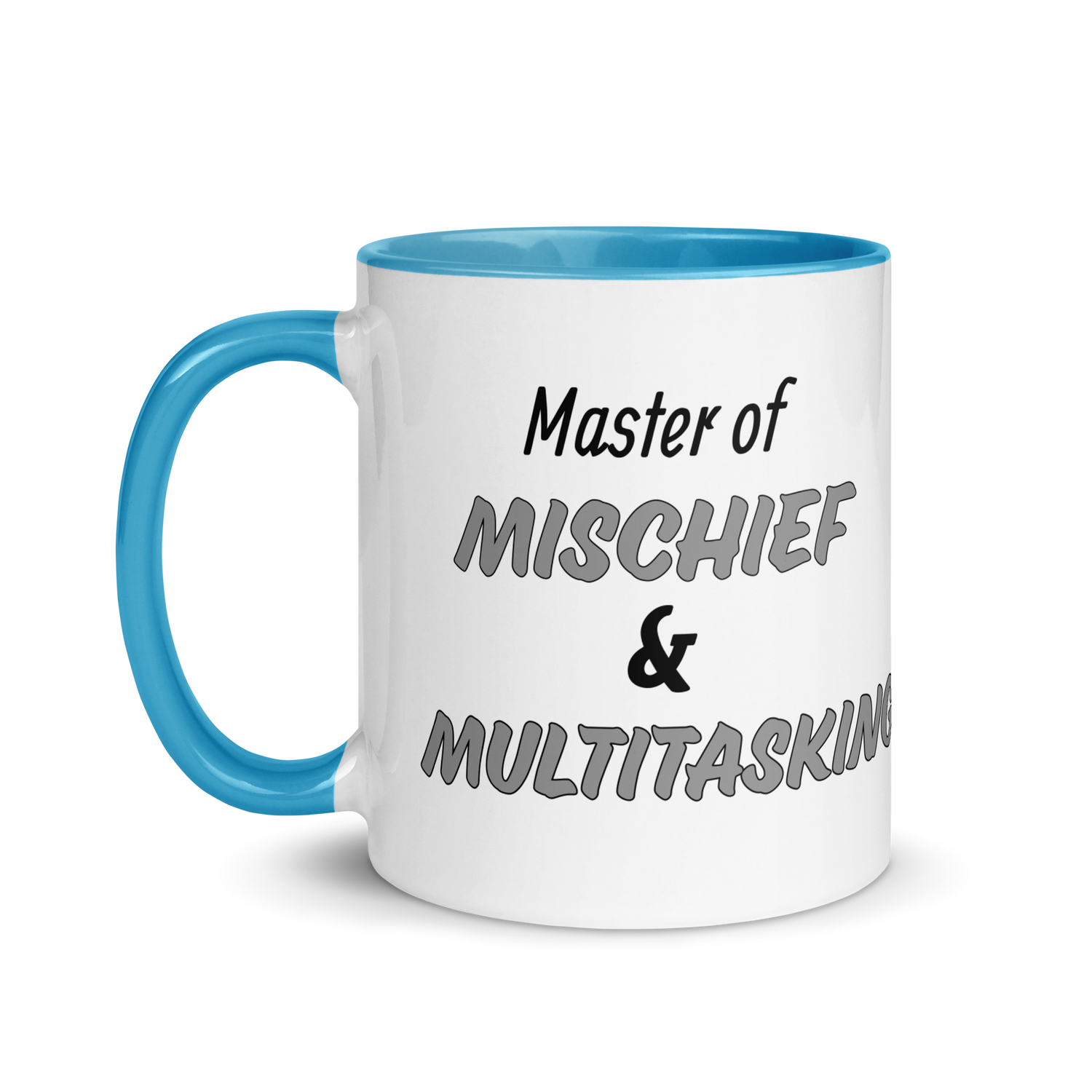 Master of Mischief & Multitasking