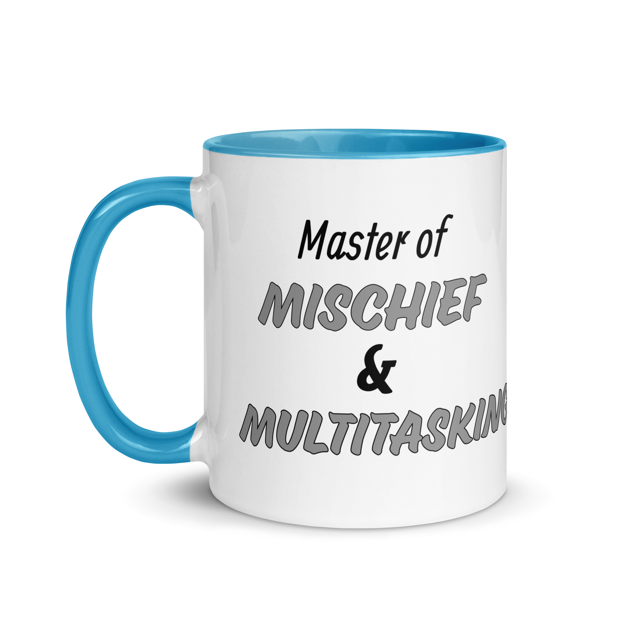 Master of Mischief & Multitasking