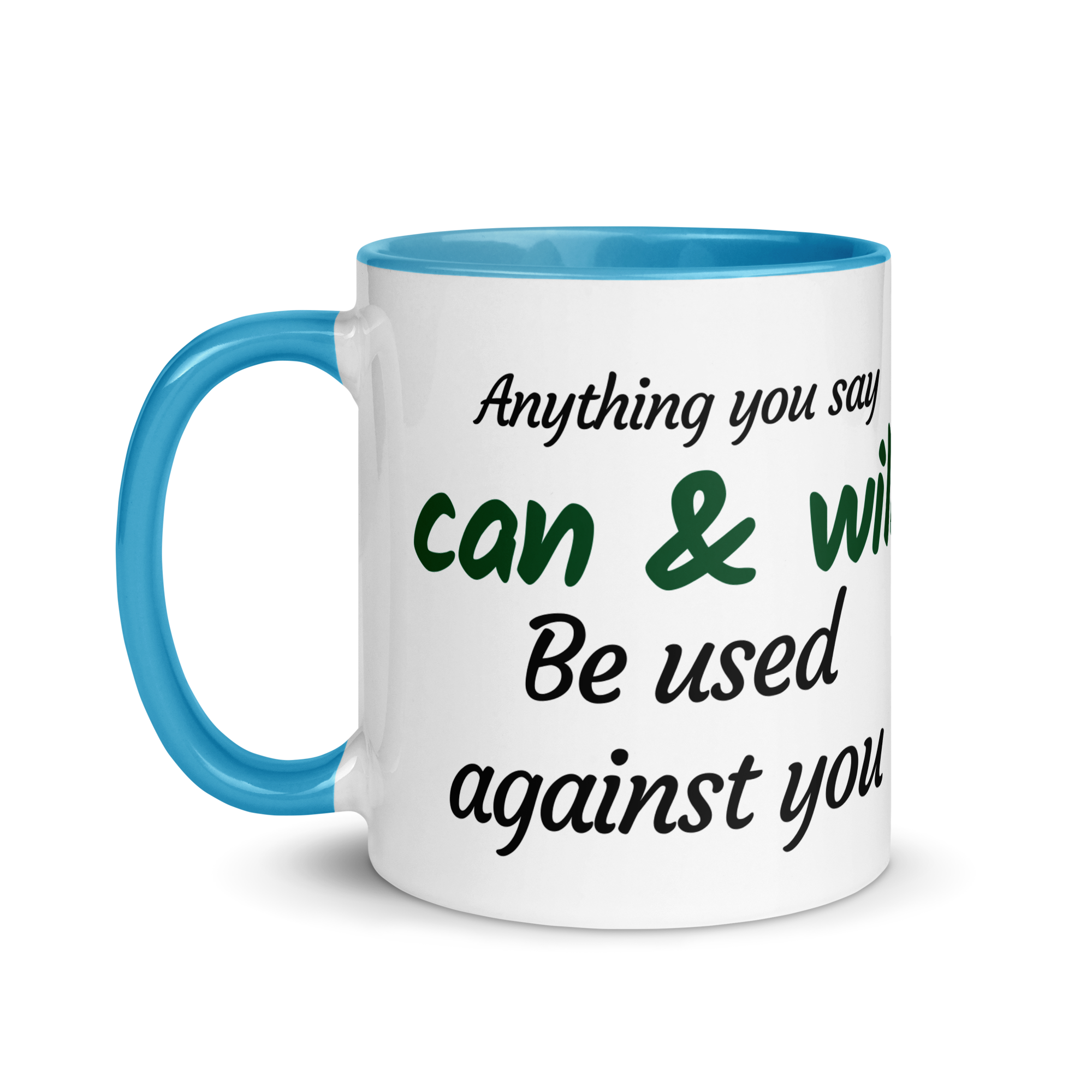 Anything You Say Can & Will Be Used Against You