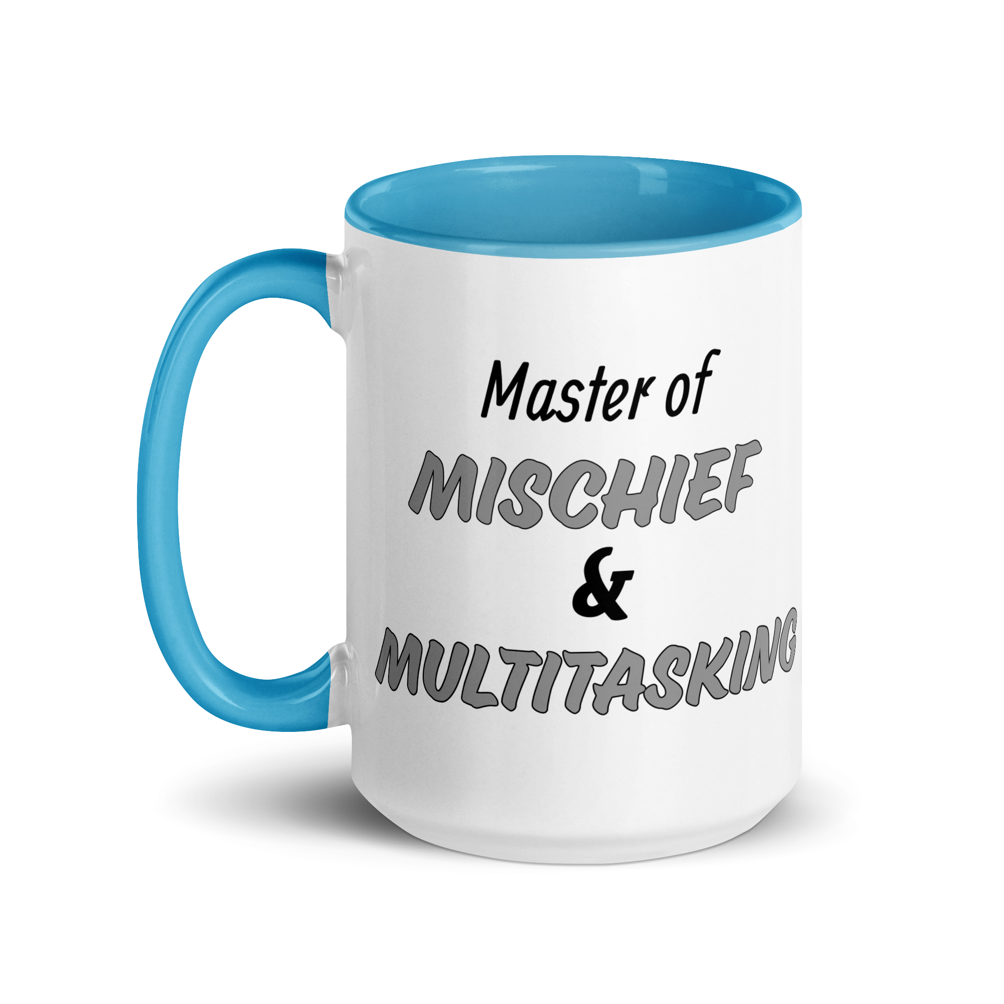 Master of Mischief & Multitasking
