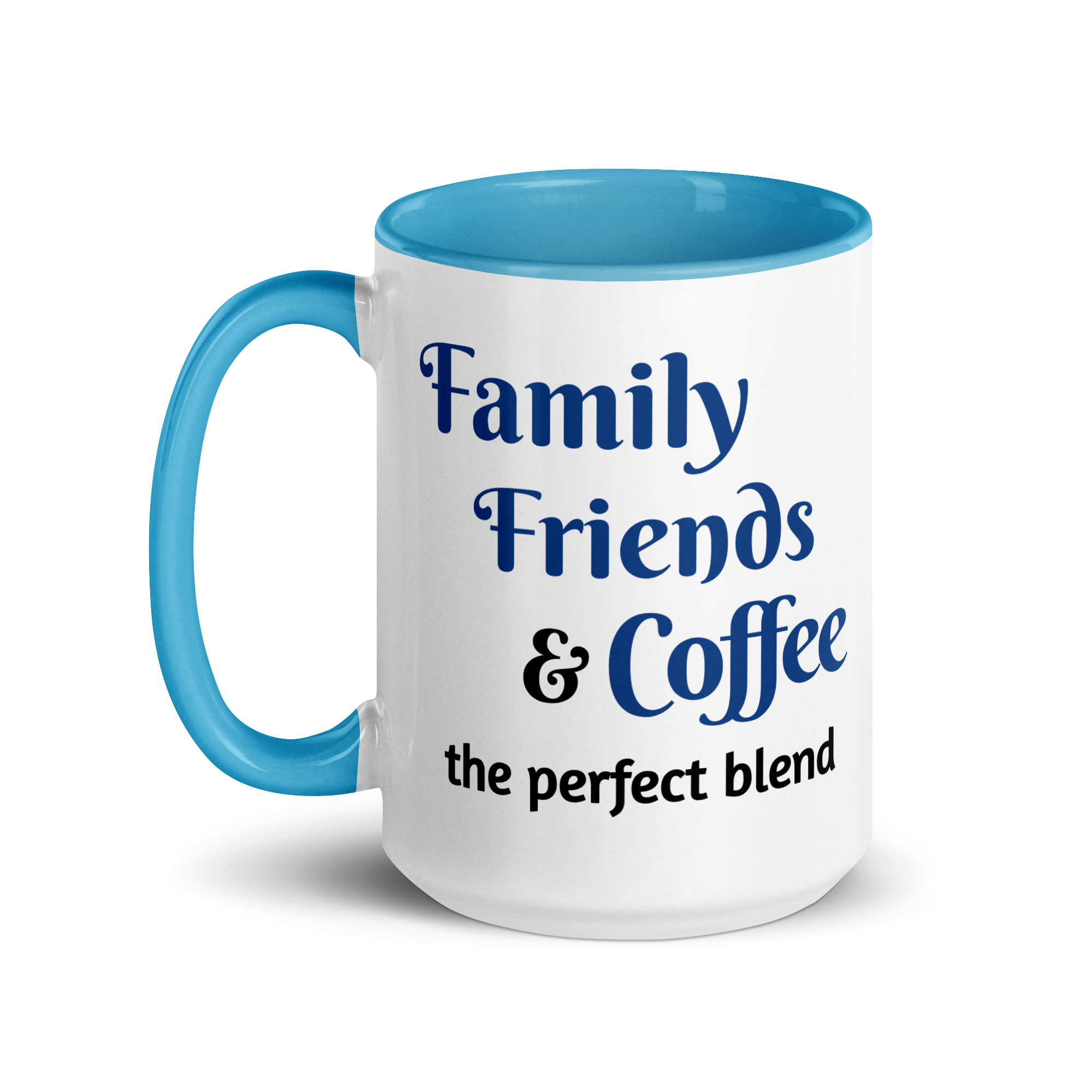 Family, Friends, & Coffee - The Perfect Blend