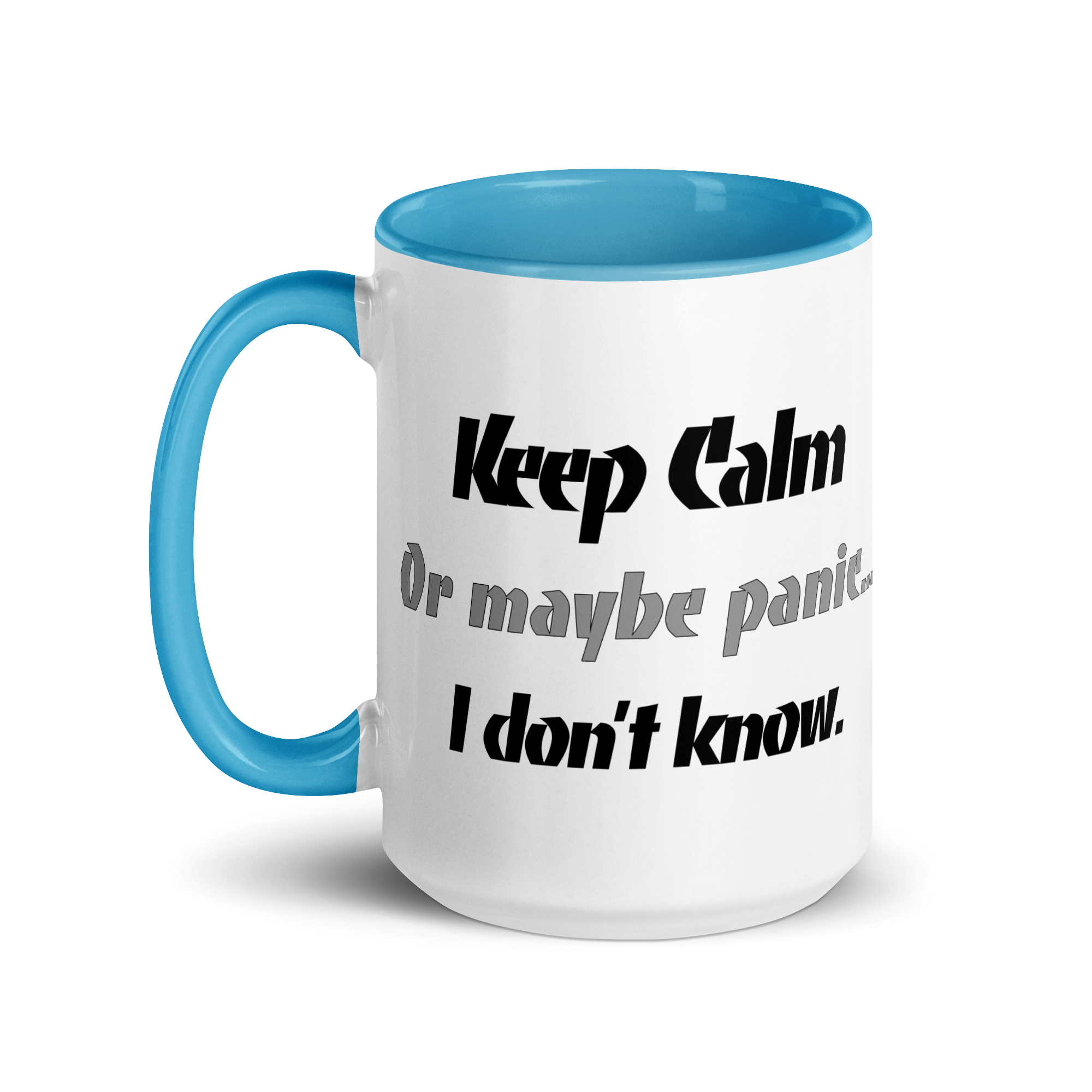 Keep Calm....Or Maybe Panic. I Don&