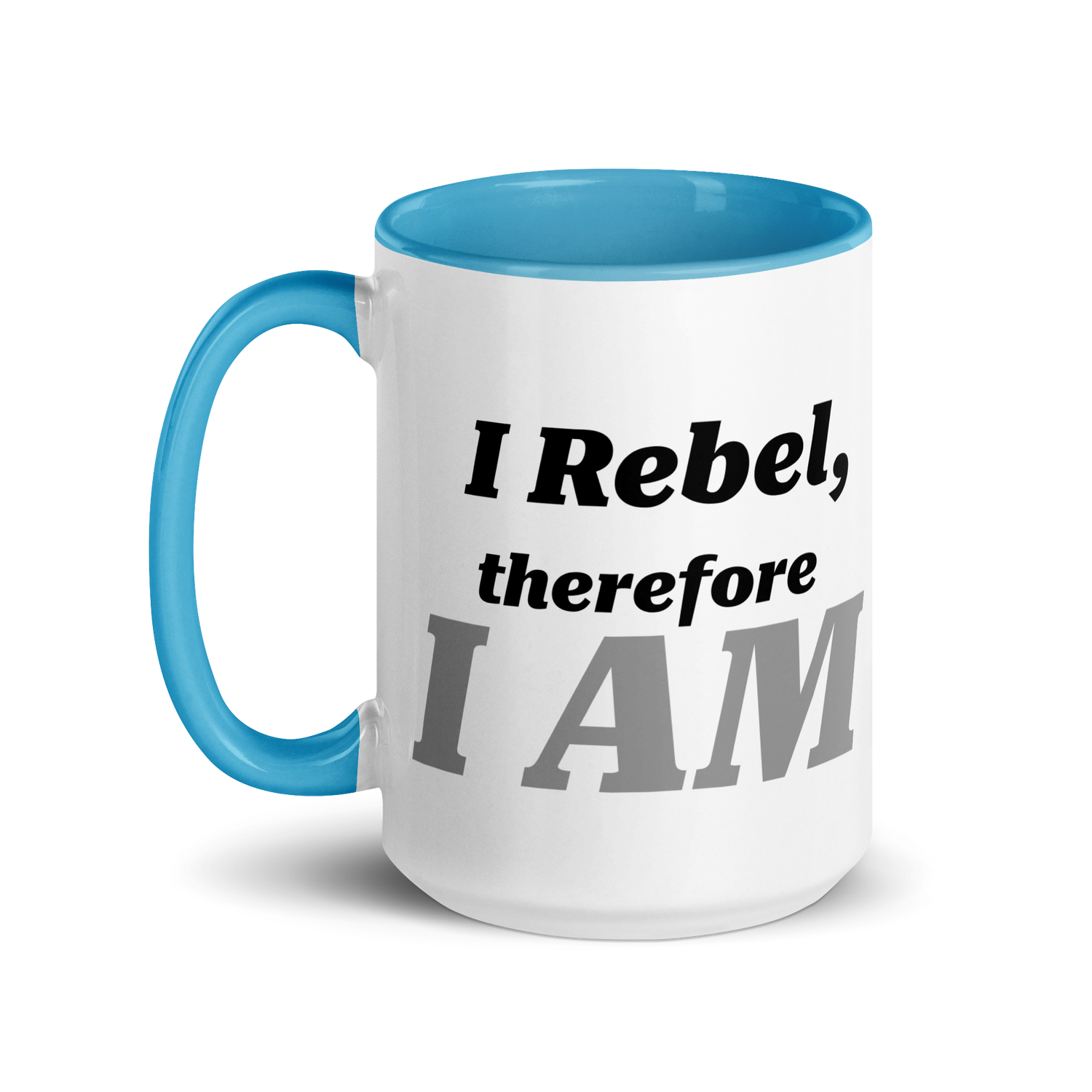 I Rebel, Therefore I AM