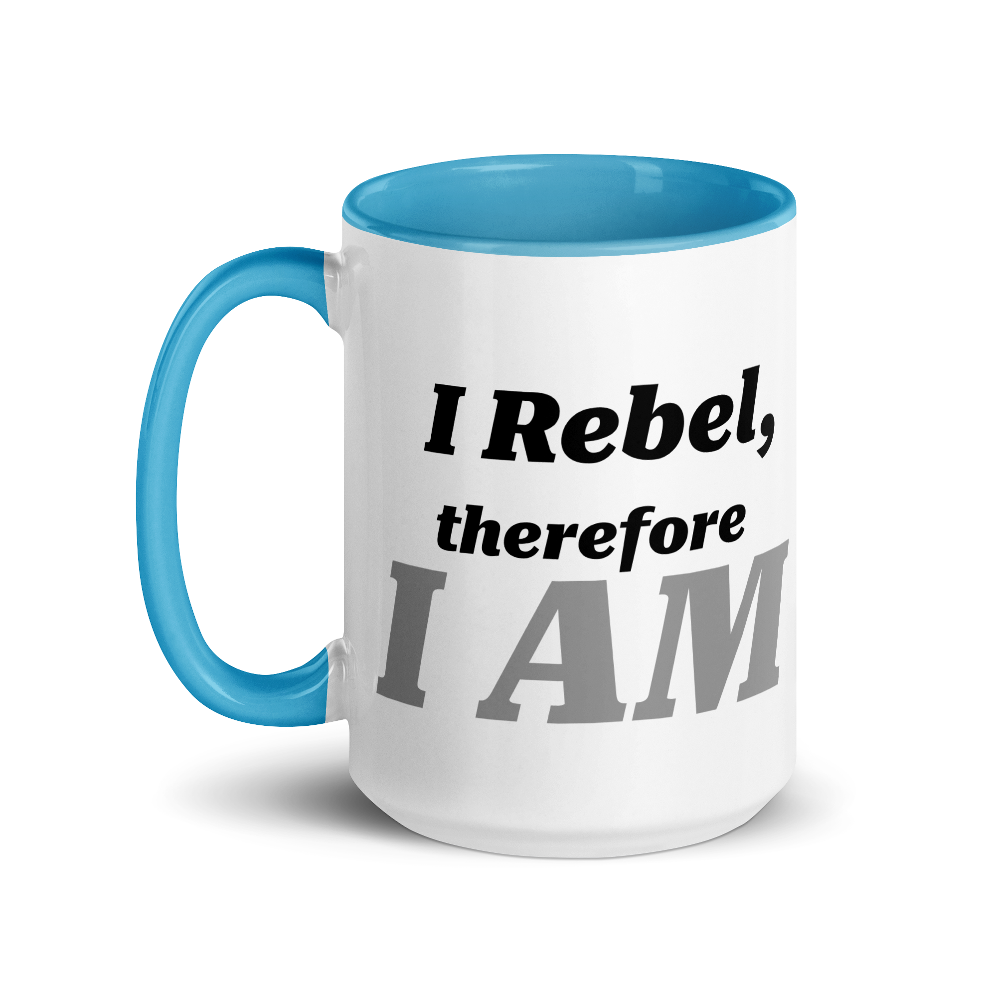 I Rebel, Therefore I AM
