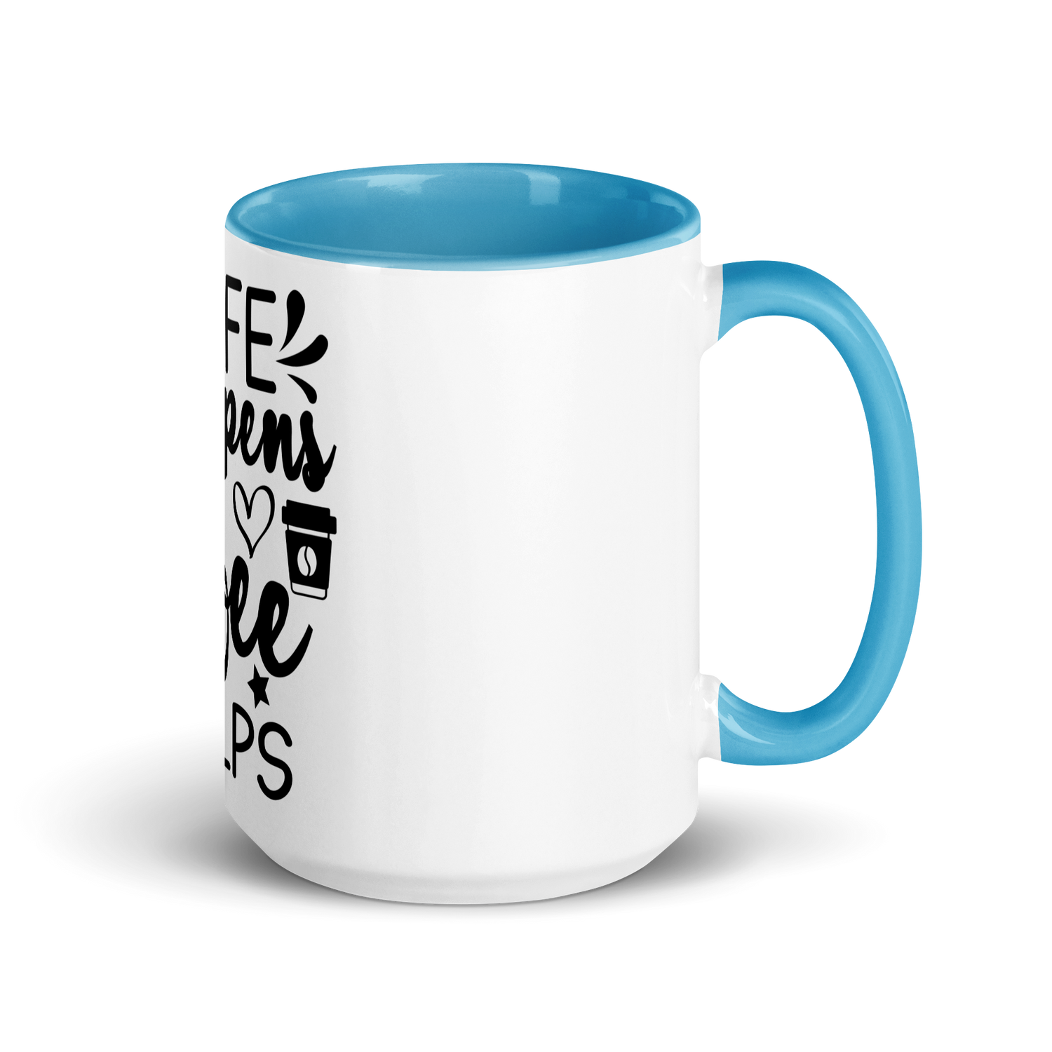 Life Happens. Coffee Helps