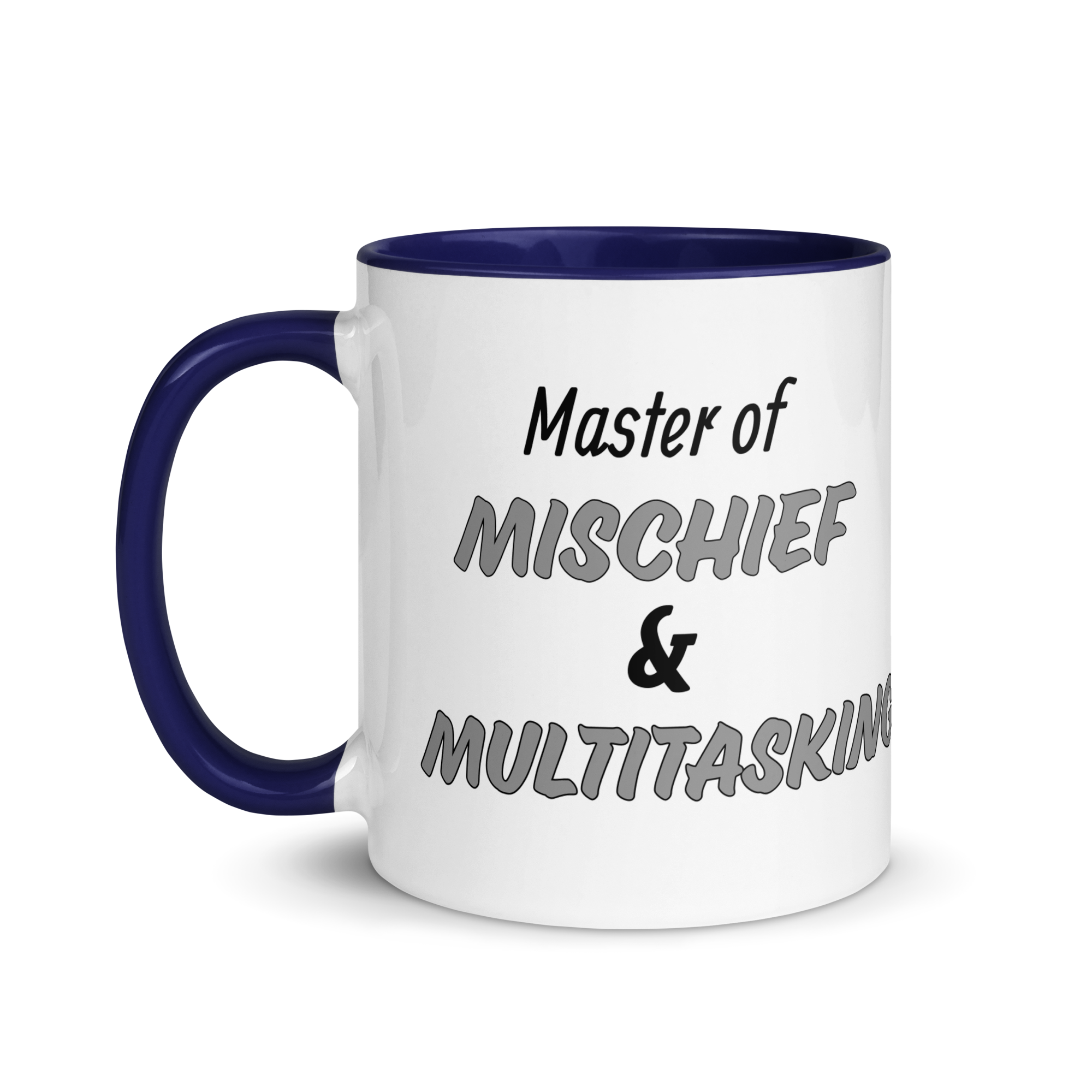 Master of Mischief & Multitasking