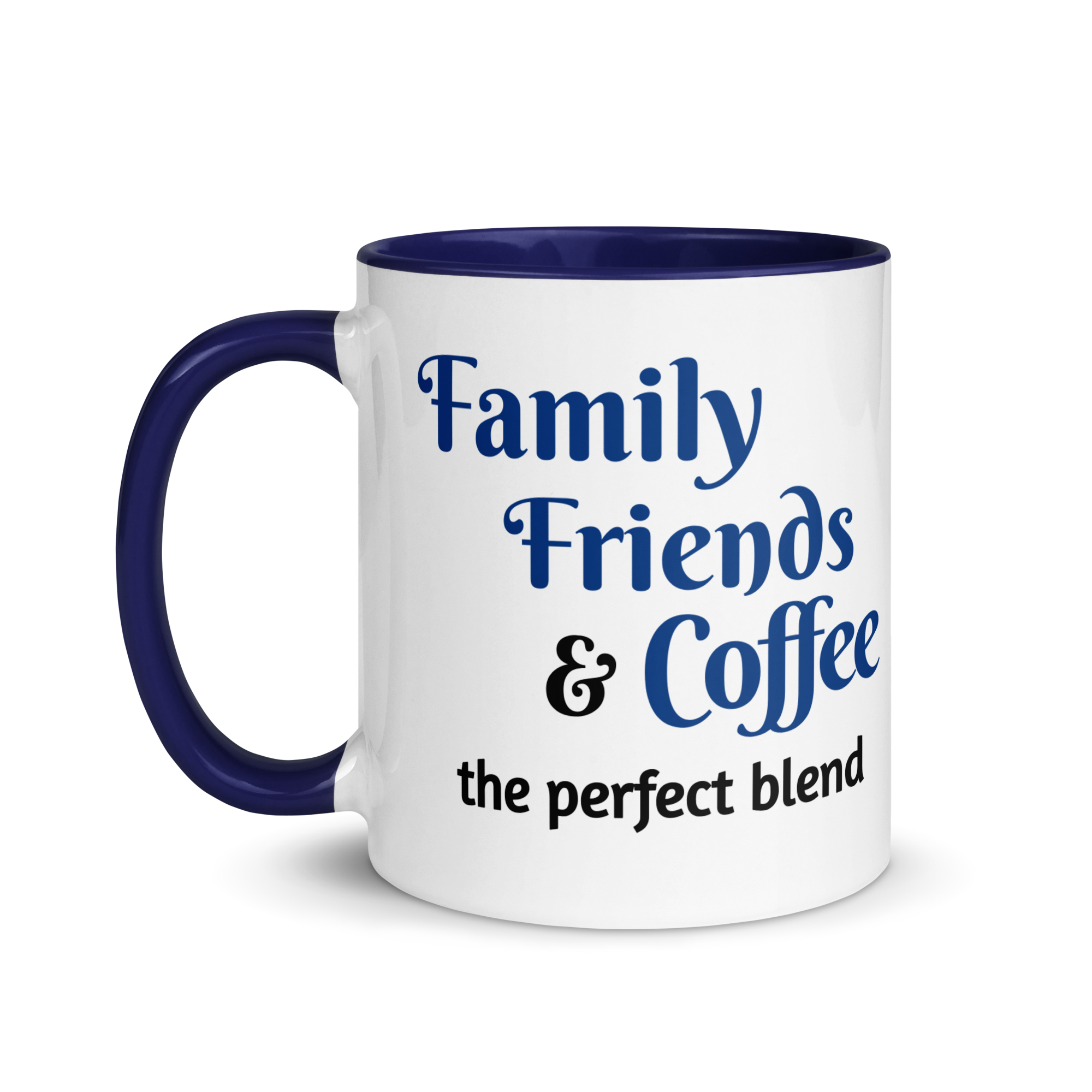 Family, Friends, & Coffee - The Perfect Blend