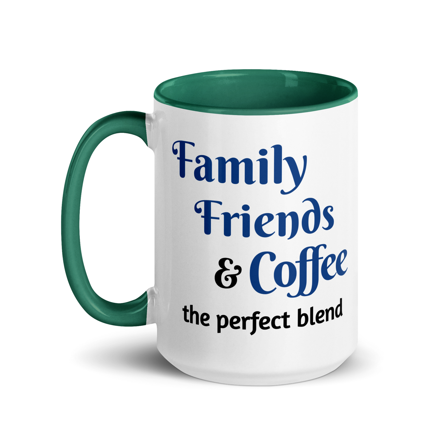 Family, Friends, & Coffee - The Perfect Blend