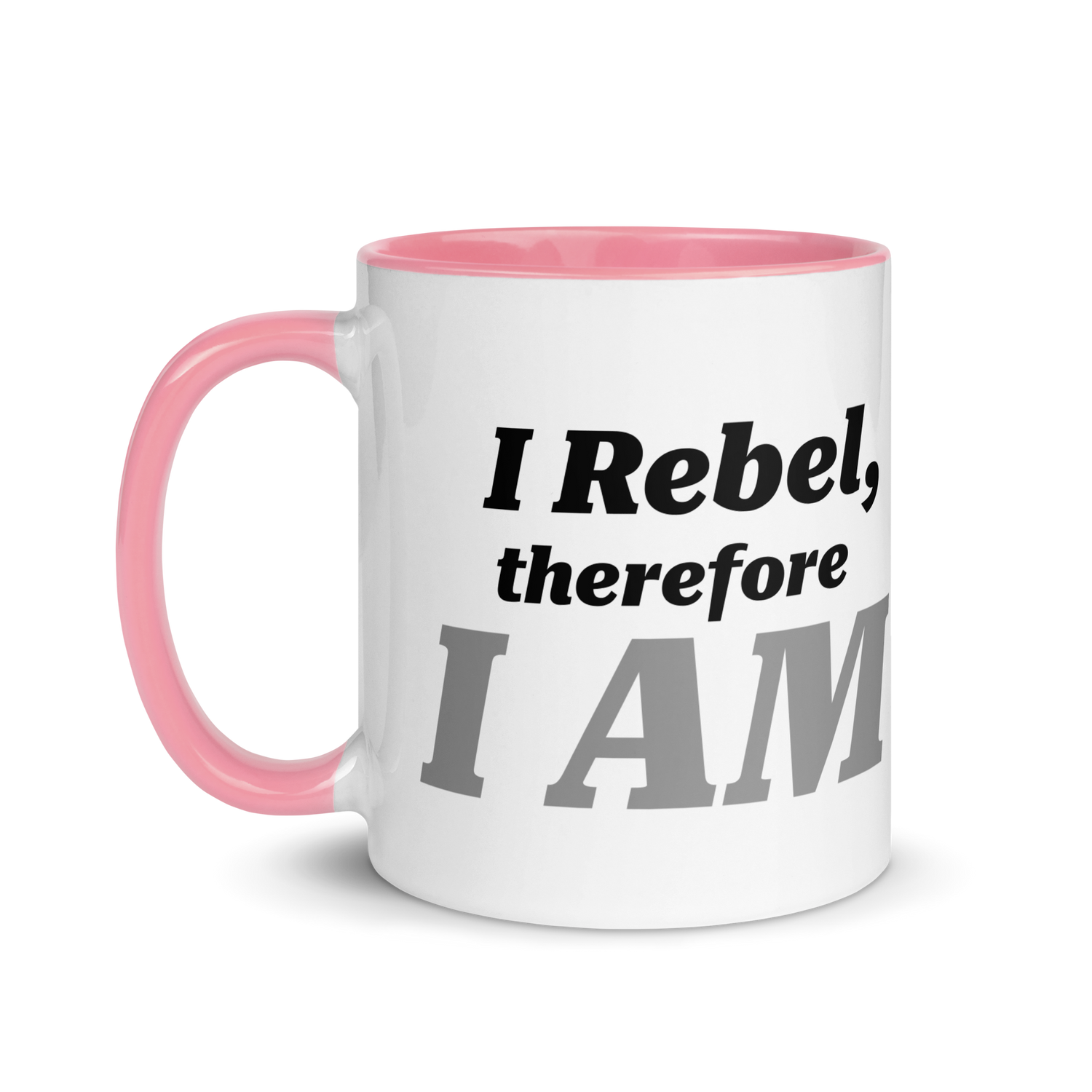 I Rebel, Therefore I AM