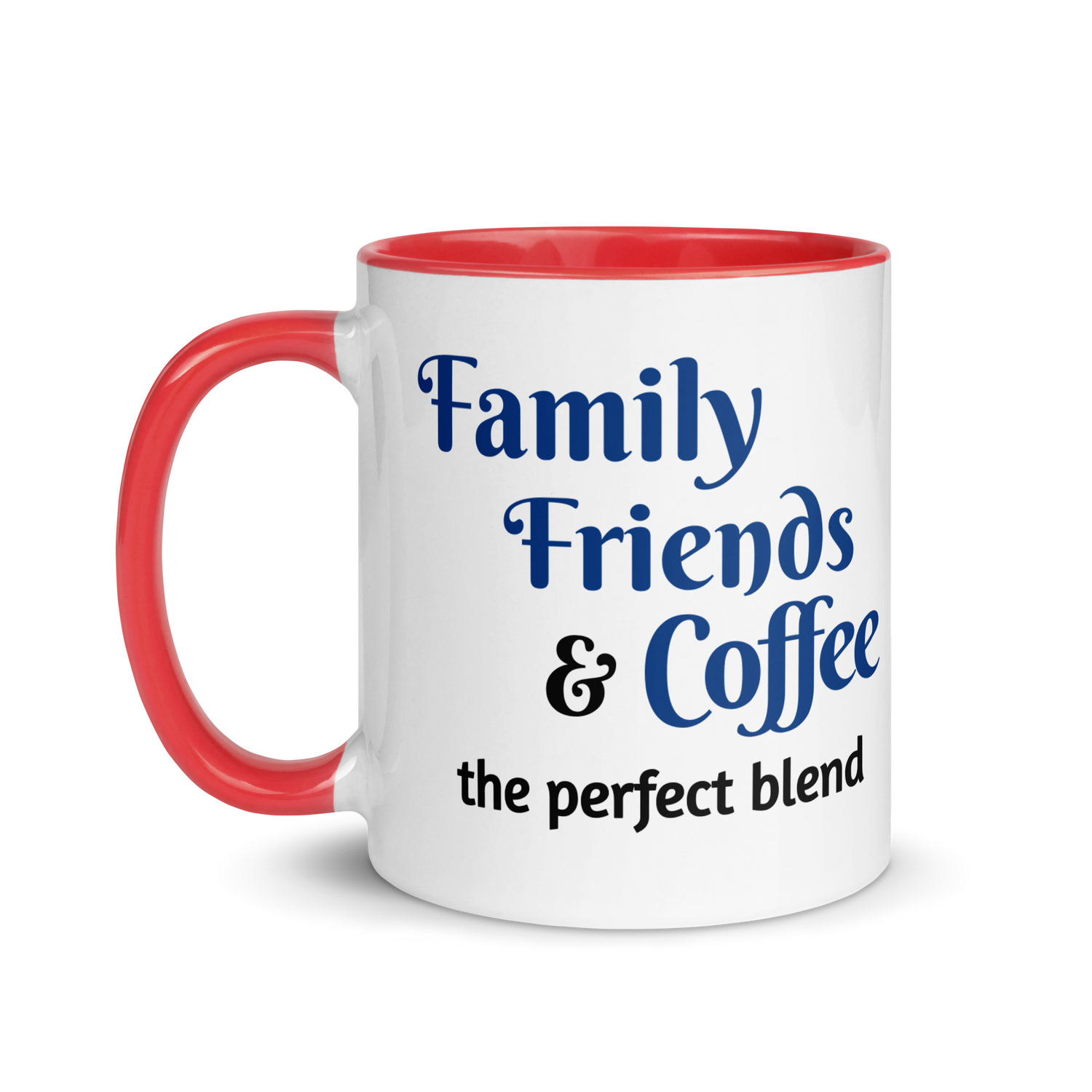 Family, Friends, & Coffee - The Perfect Blend