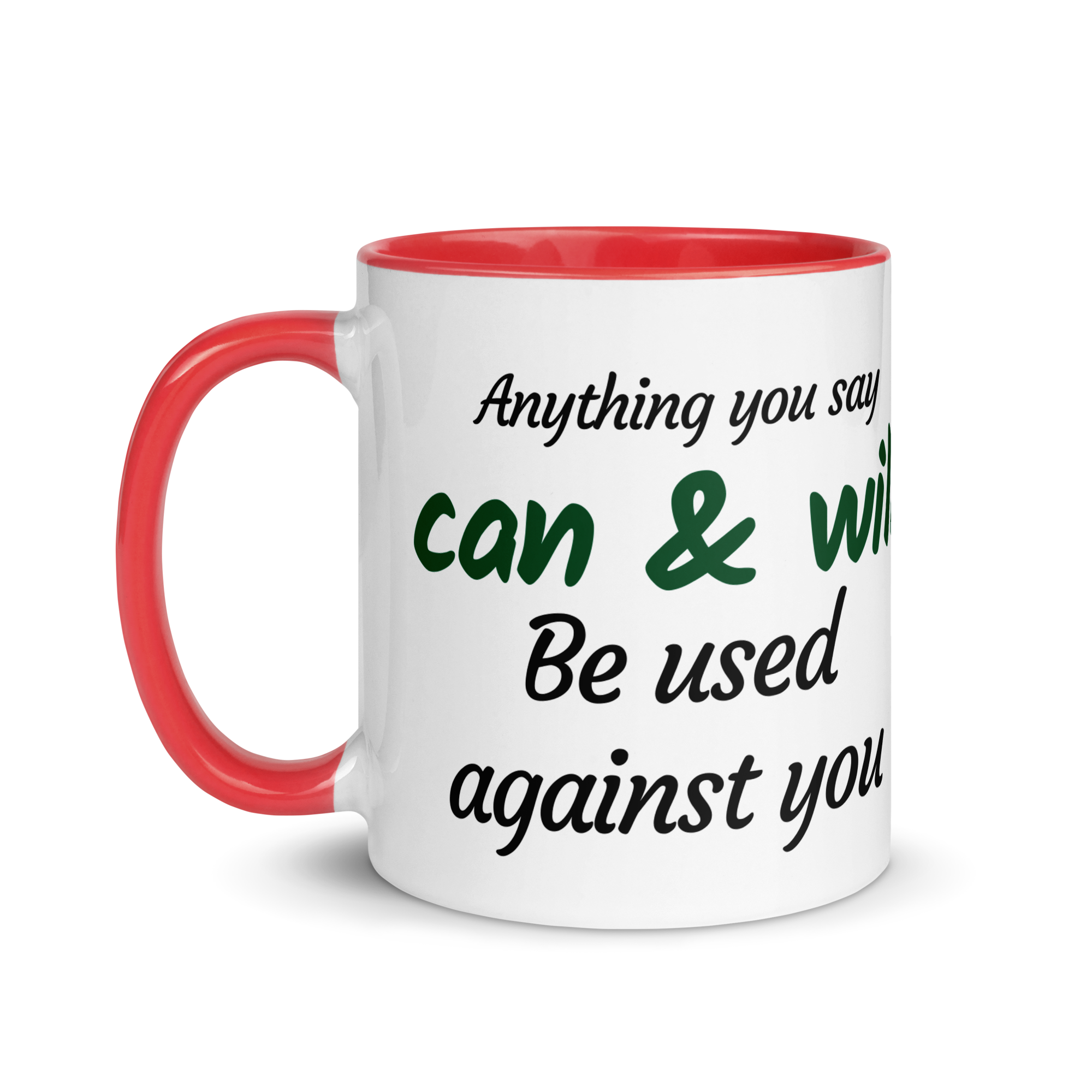 Anything You Say Can & Will Be Used Against You