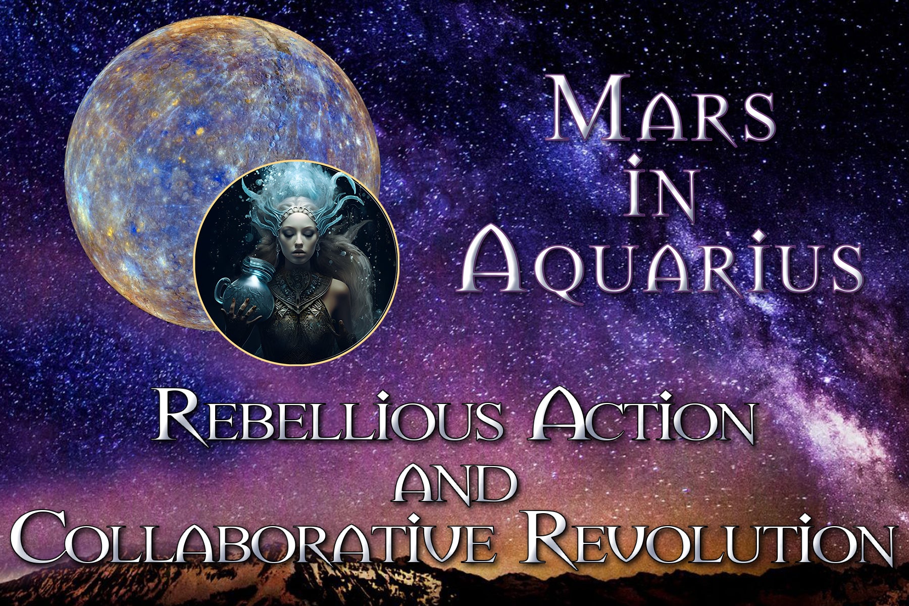 Mars in Aquarius: Rebellious Action and Collaborative Revolution