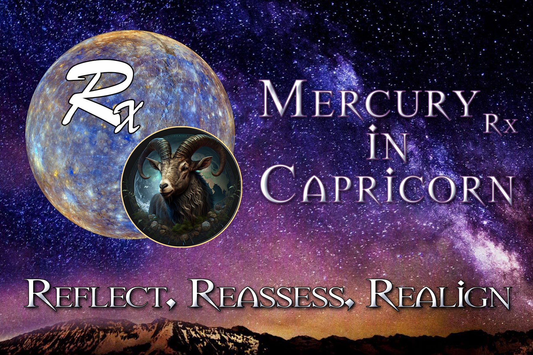 Mercury Retrograde in Capricorn: Reflect, Reassess, Realign