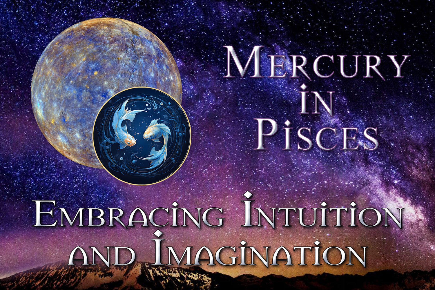 Mercury in Pisces: Embracing Intuition and Imagination