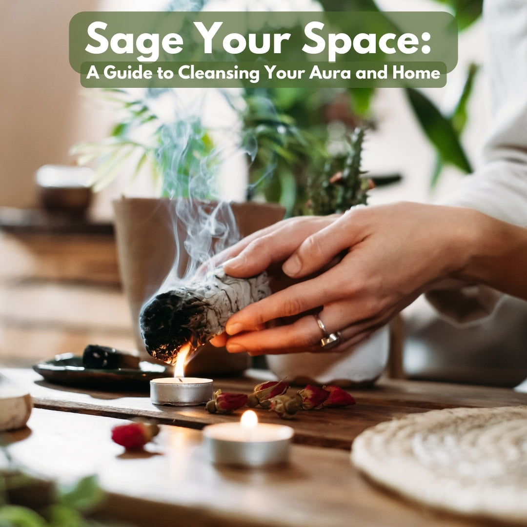 Sage Your Space: A Guide to Cleansing Your Aura and Home